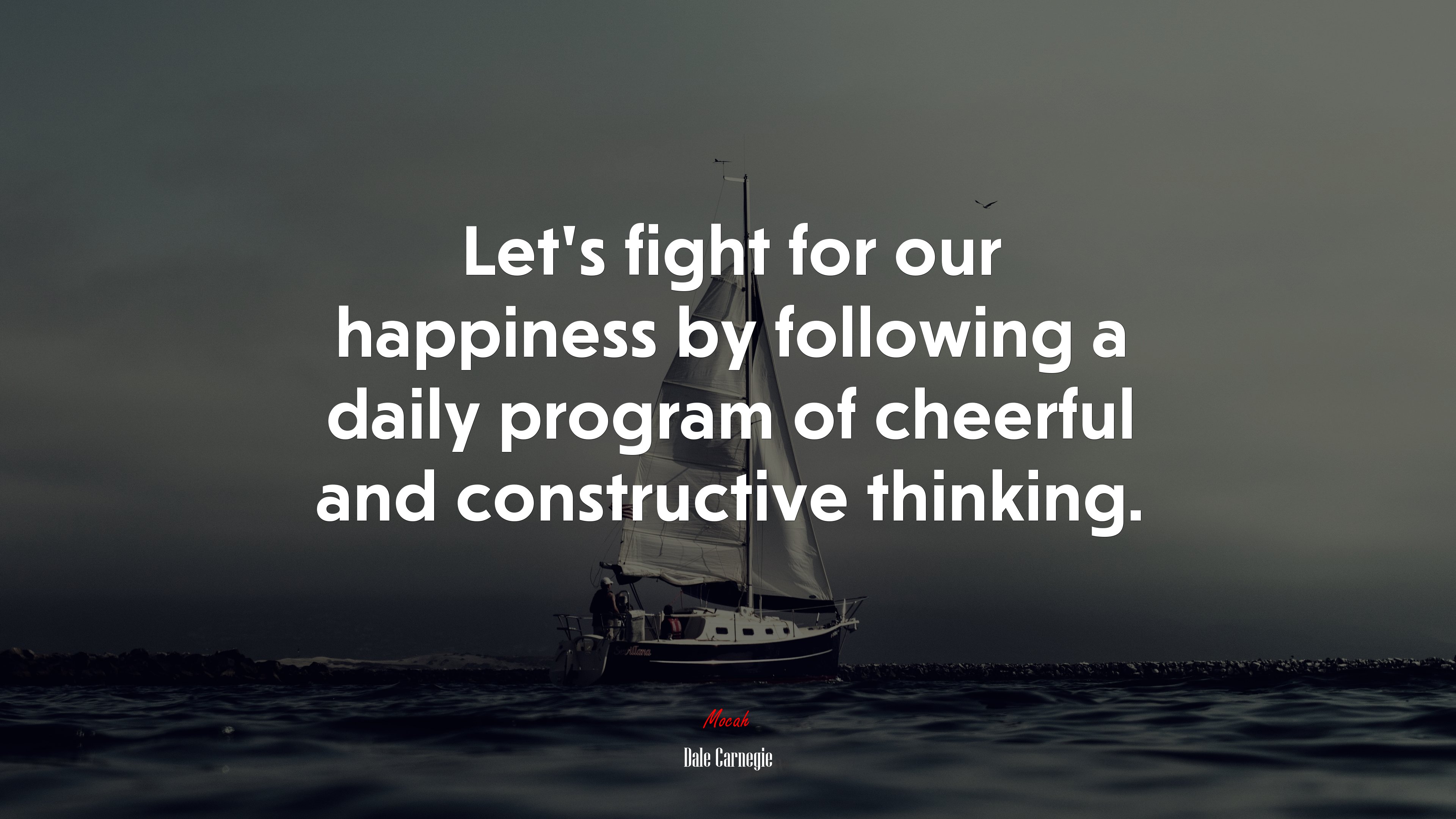 Let’s fight for our happiness by following a daily program of cheerful and constructive thinking. | Dale Carnegie quote HD Wallpaper