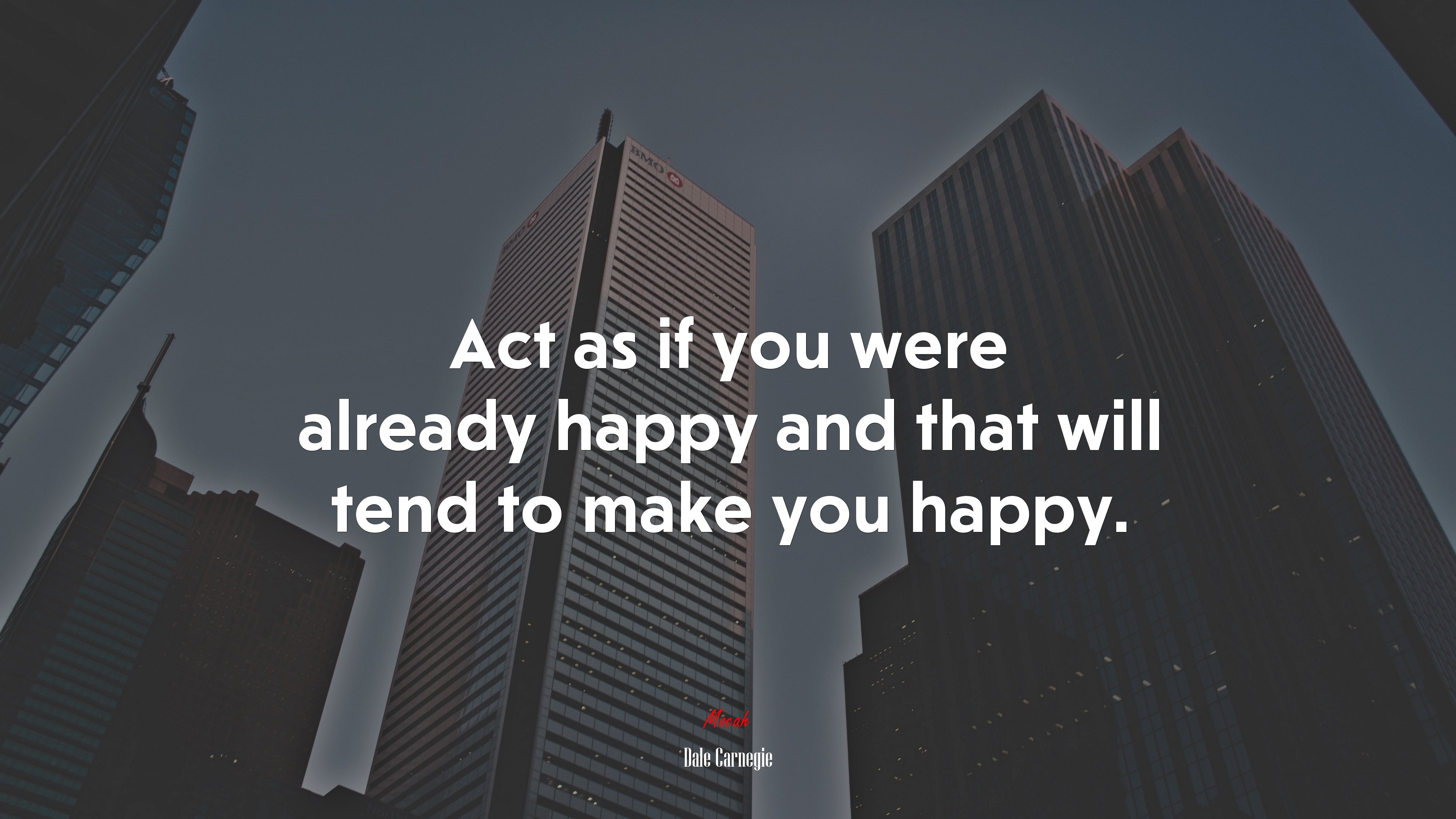 Act as if you were already happy and that will tend to make you happy. | Dale Carnegie quote HD Wallpaper