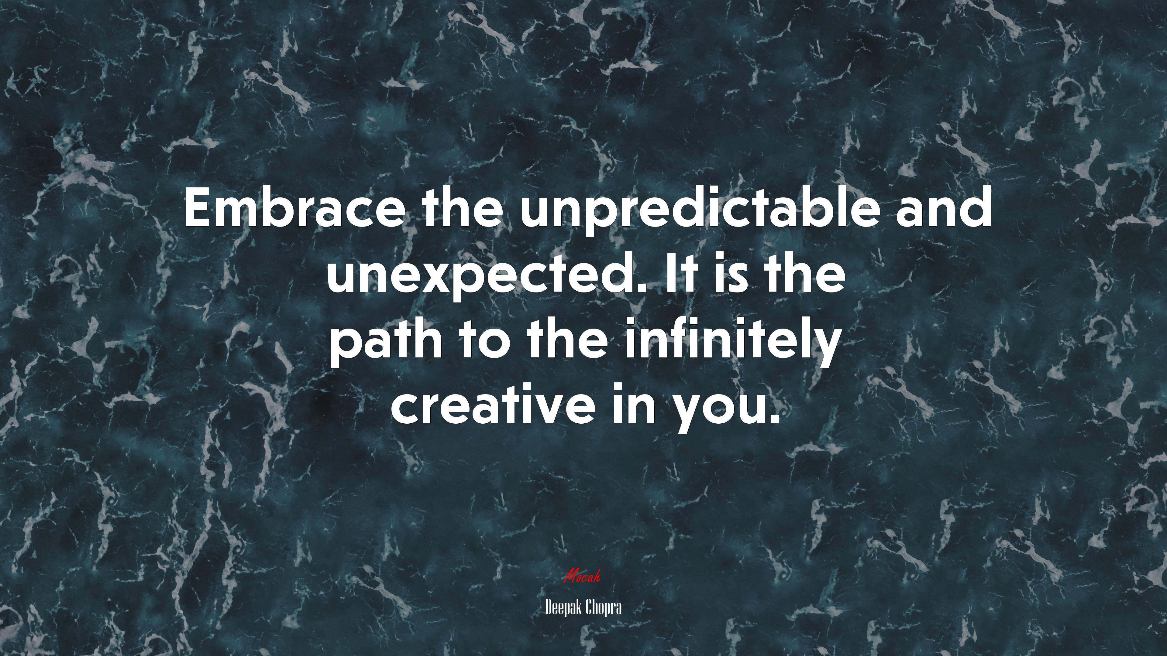 Embrace the unpredictable and unexpected. It is the path to the infinitely creative in you. | Deepak Chopra quote HD Wallpaper