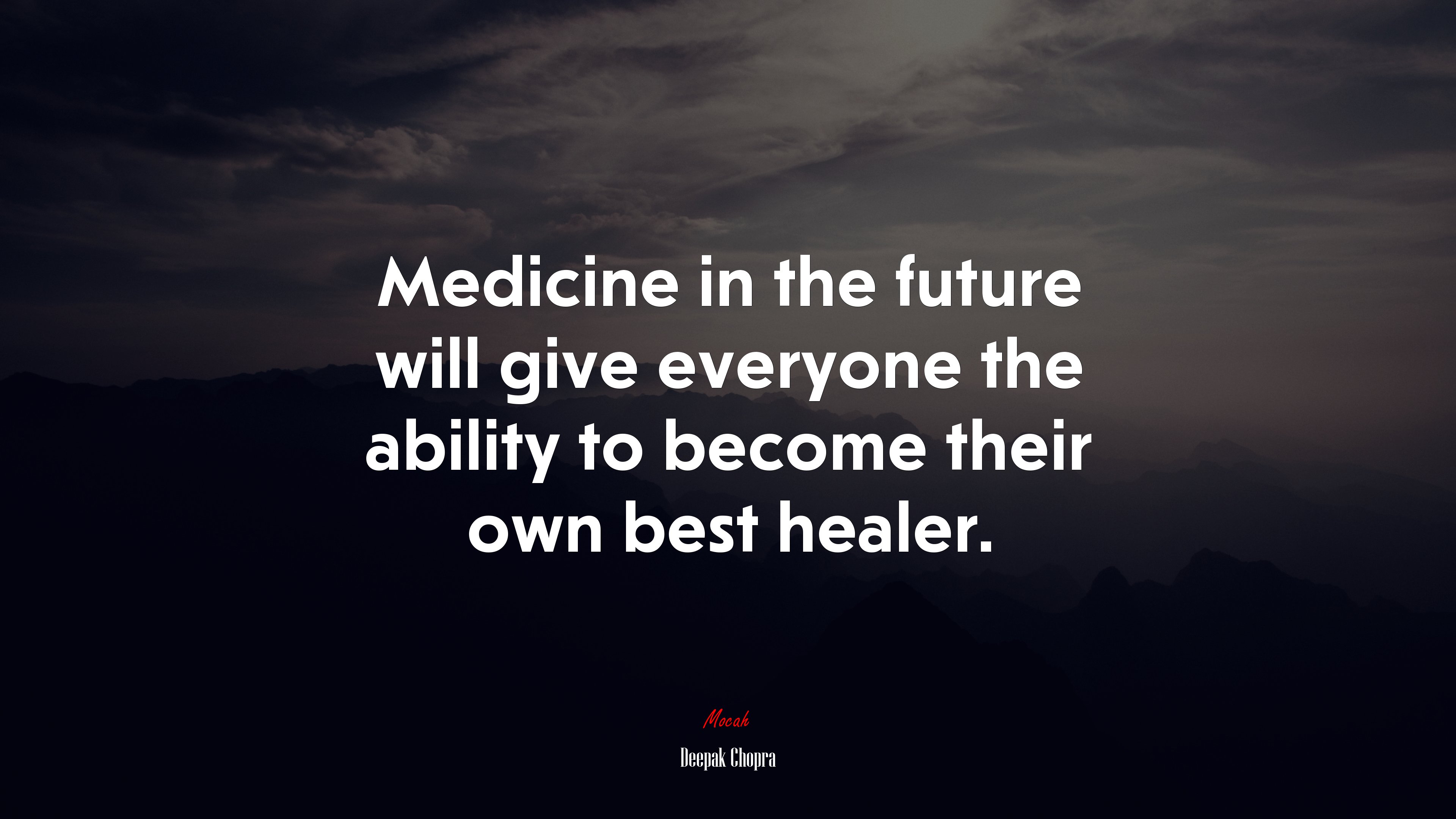 Medicine in the future will give everyone the ability to become their own best healer. | Deepak Chopra quote HD Wallpaper