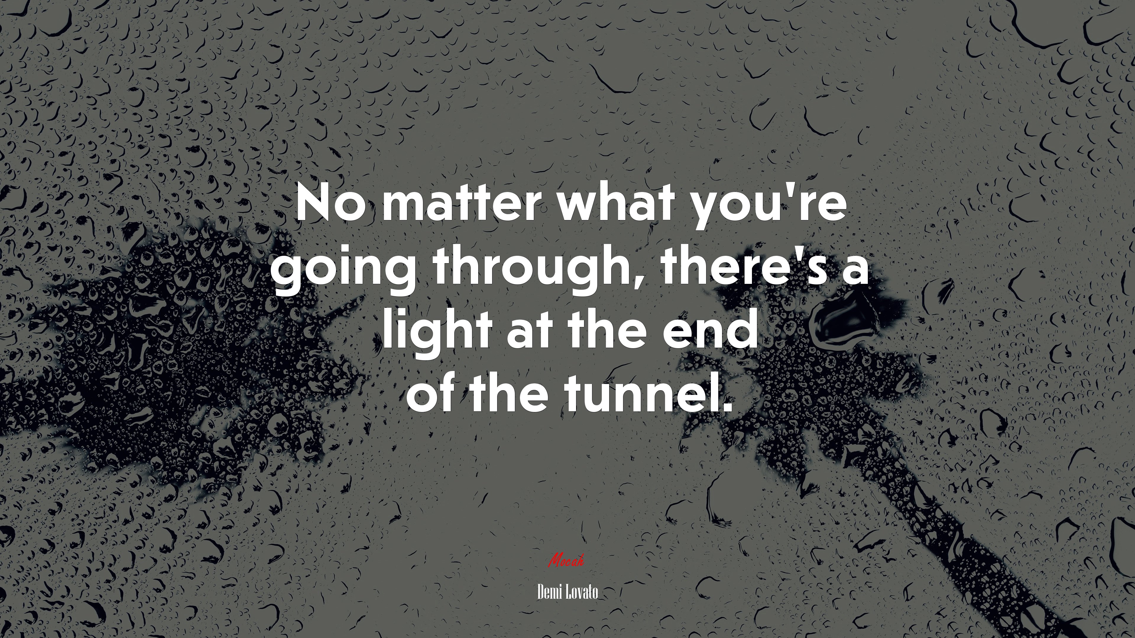No matter what you’re going through, there’s a light at the end of the tunnel. | Demi Lovato quote HD Wallpaper