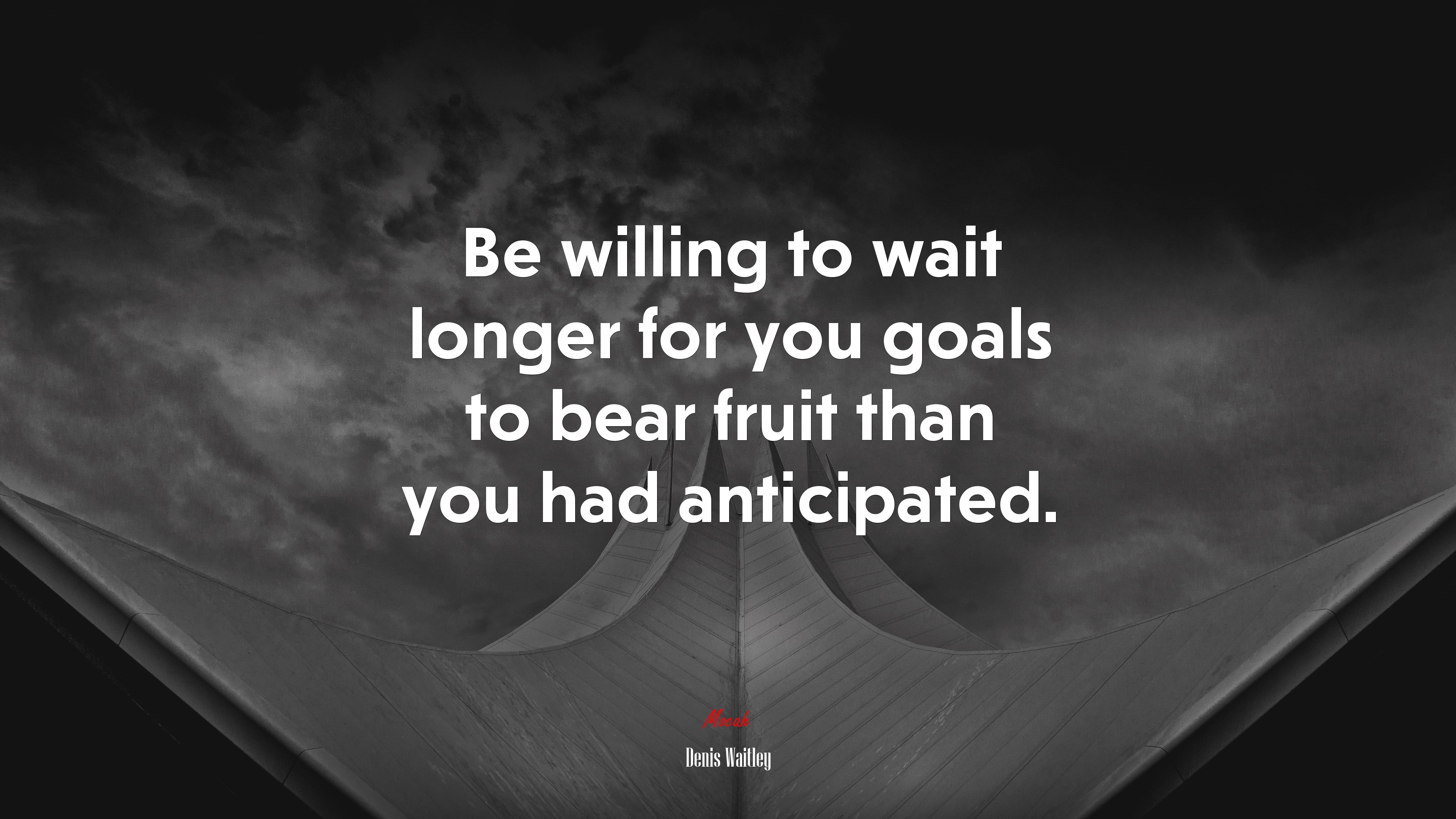 Be willing to wait longer for you goals to bear fruit than you had anticipated. | Denis Waitley quote HD Wallpaper