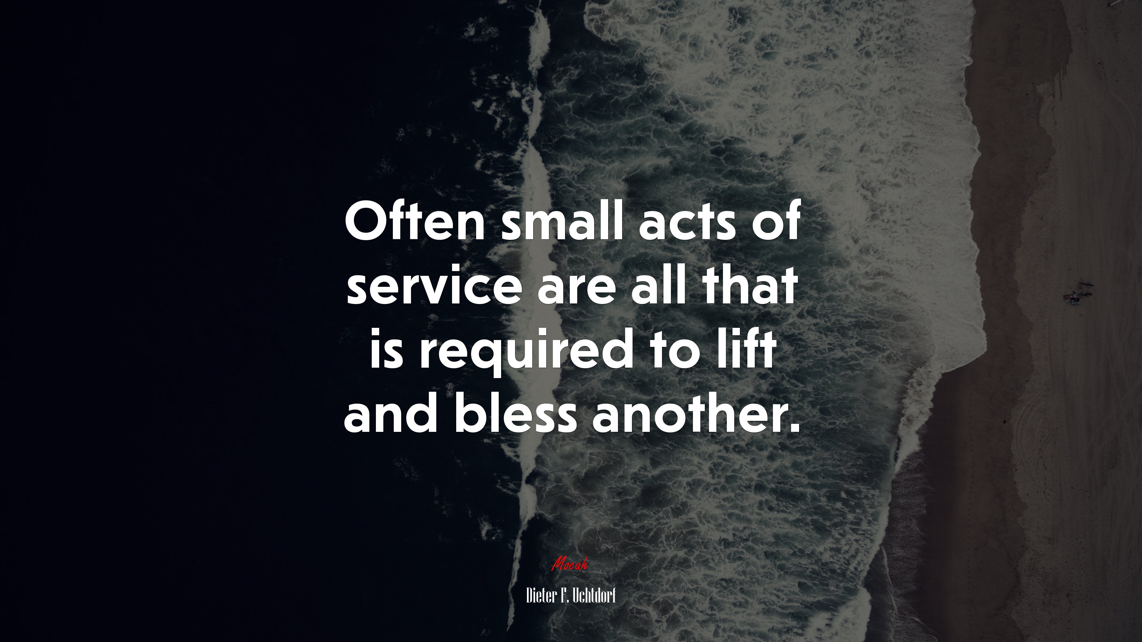 Often small acts of service are all that is required to lift and bless another. | Dieter F. Uchtdorf quote HD Wallpaper