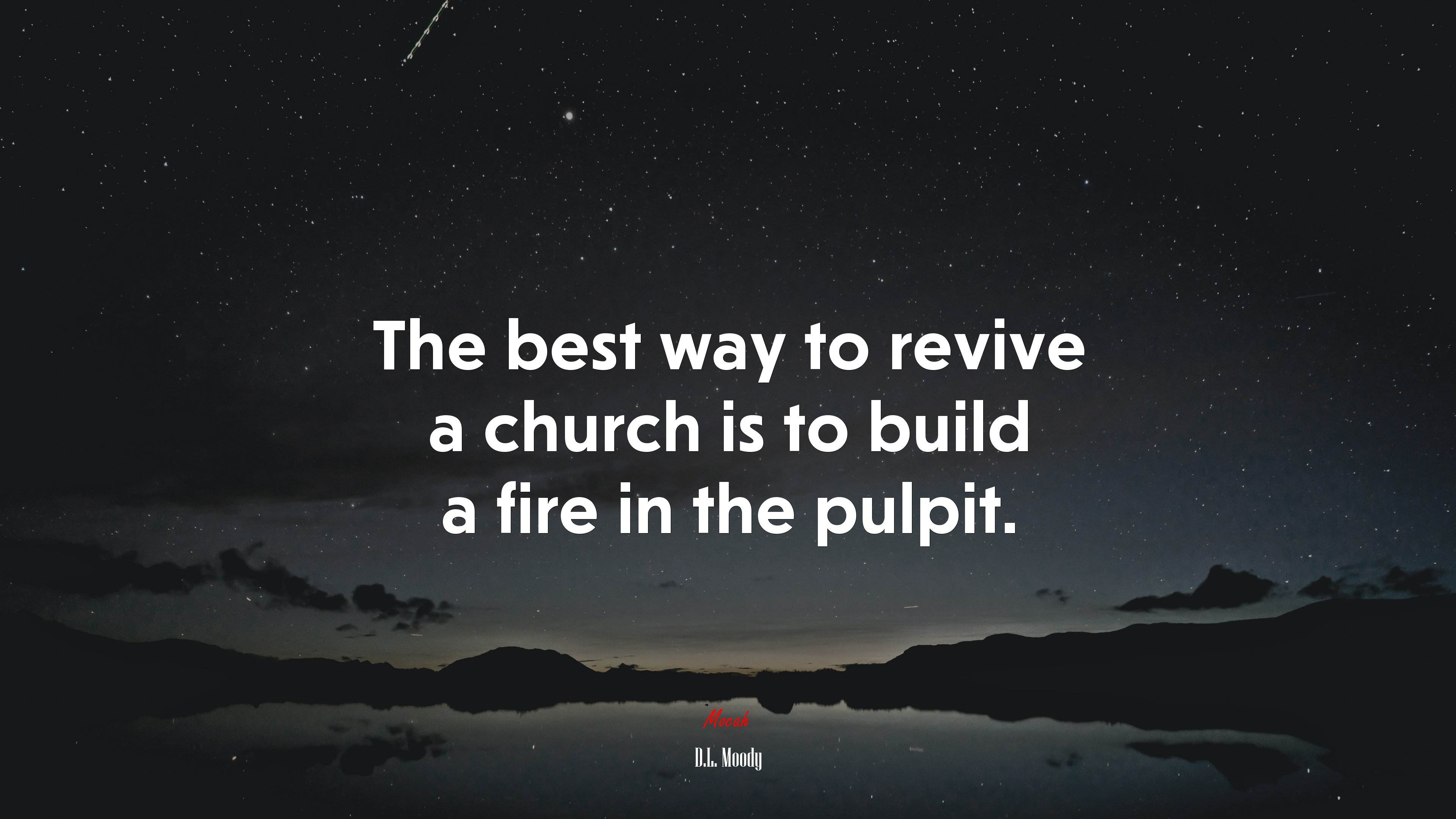 The best way to revive a church is to build a fire in the pulpit. | D.L. Moody quote HD Wallpaper