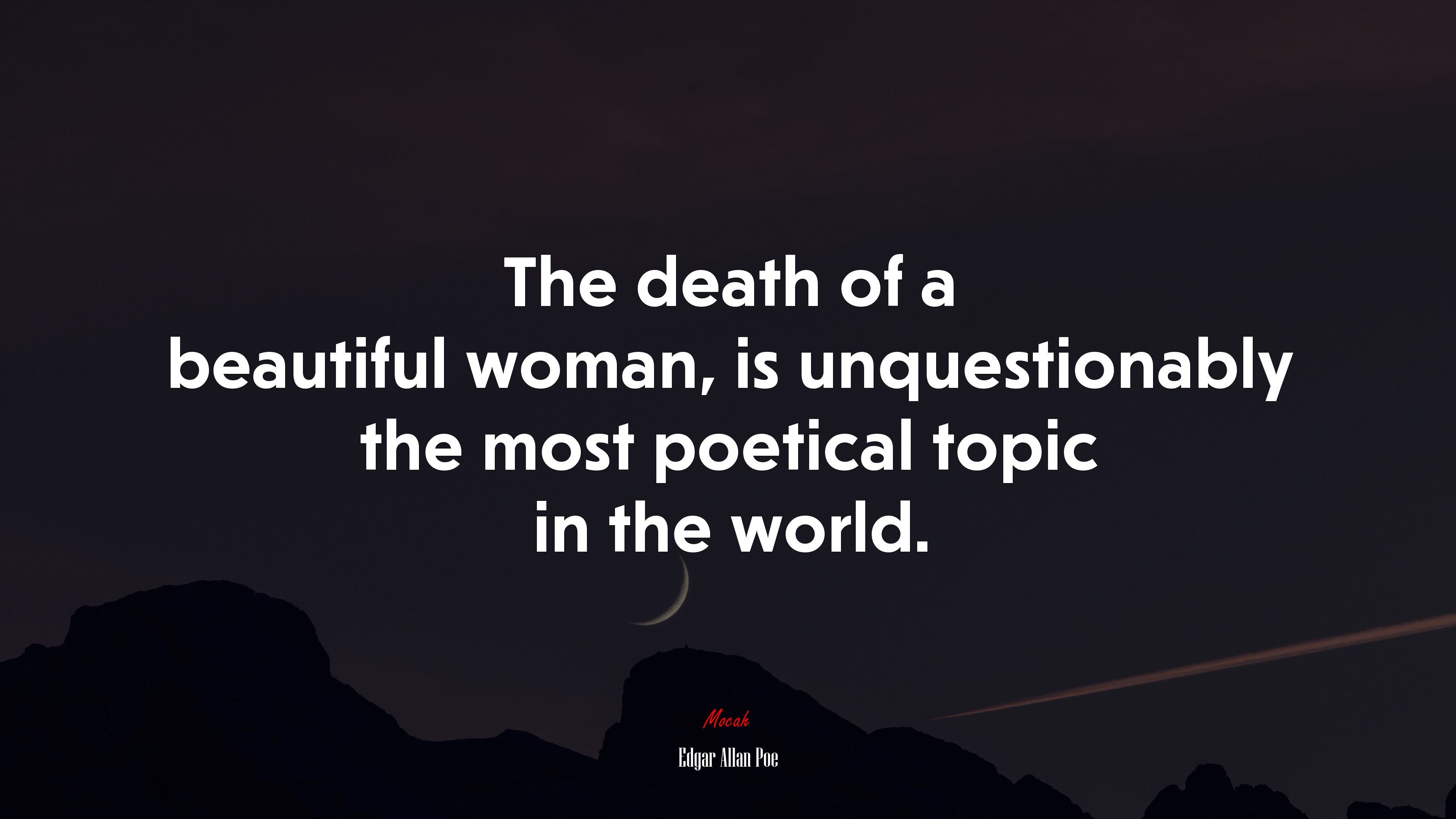 The death of a beautiful woman, is unquestionably the most poetical topic in the world. | Edgar Allan Poe quote HD Wallpaper