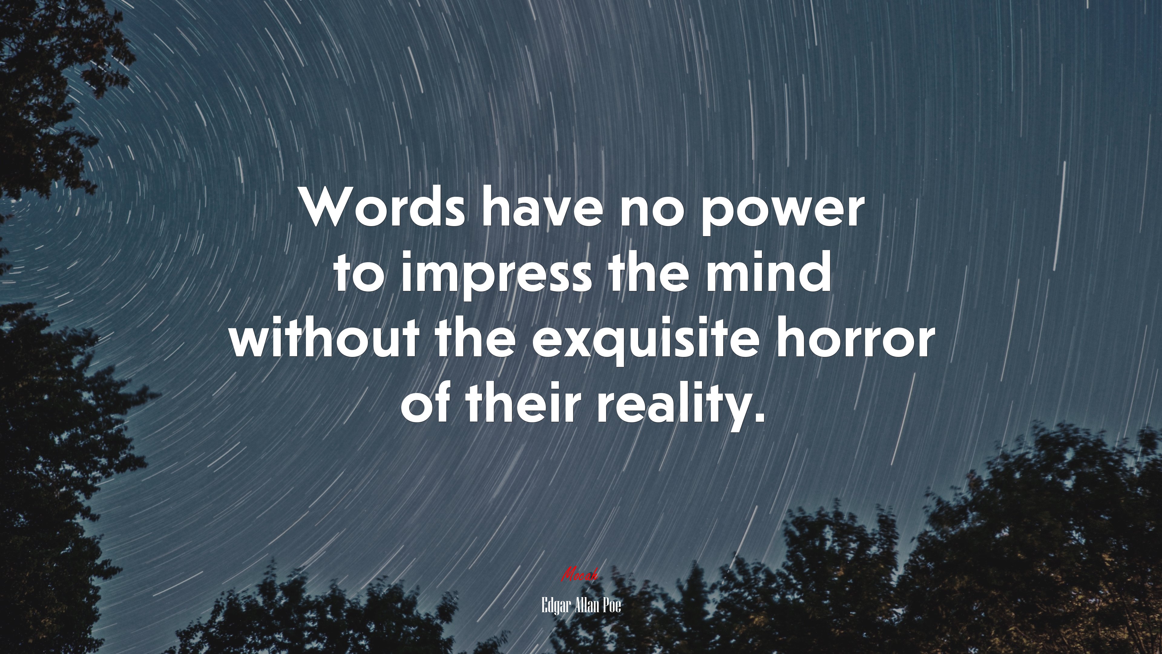Words have no power to impress the mind without the exquisite horror of their reality. | Edgar Allan Poe quote HD Wallpaper