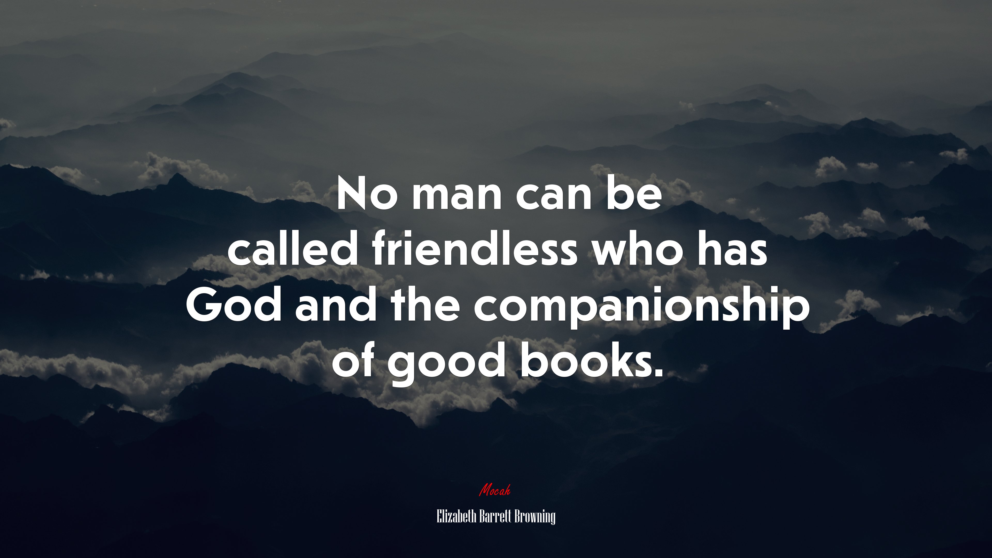 No man can be called friendless who has God and the companionship of good books. | Elizabeth Barrett Browning quote HD Wallpaper