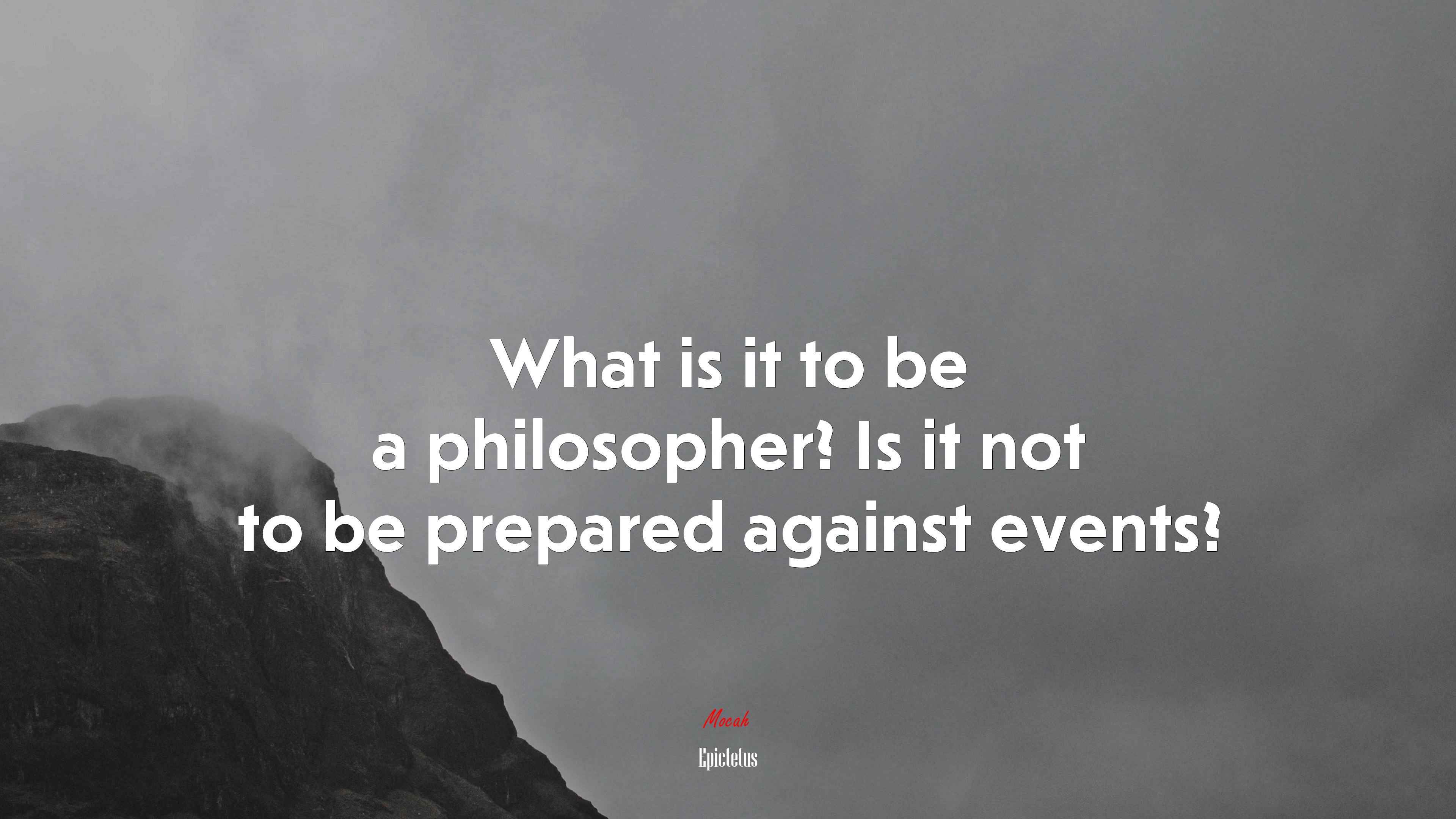 What is it to be a philosopher? Is it not to be prepared against events? | Epictetus quote HD Wallpaper