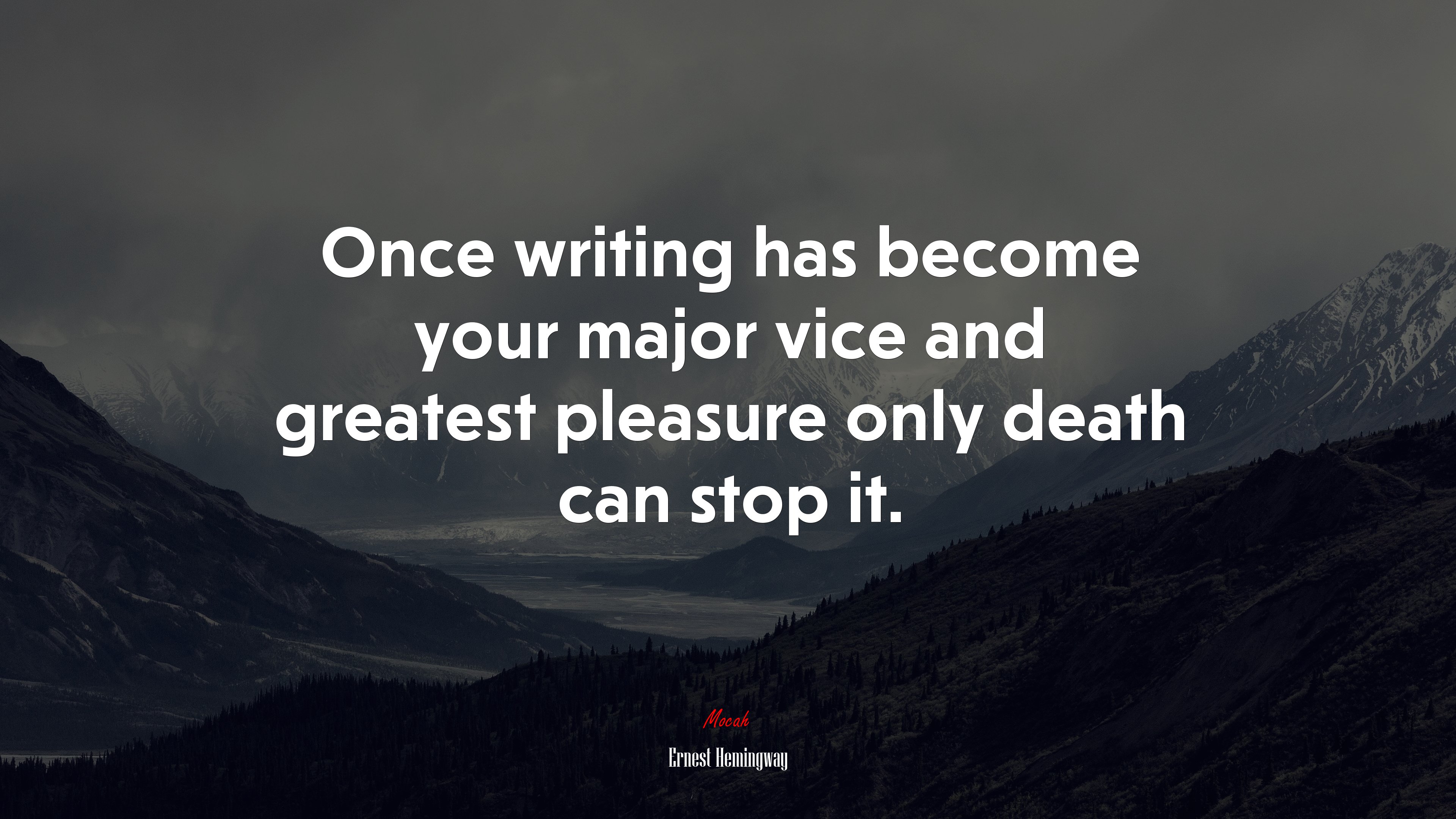 Once writing has become your major vice and greatest pleasure only death can stop it. | Ernest Hemingway quote HD Wallpaper