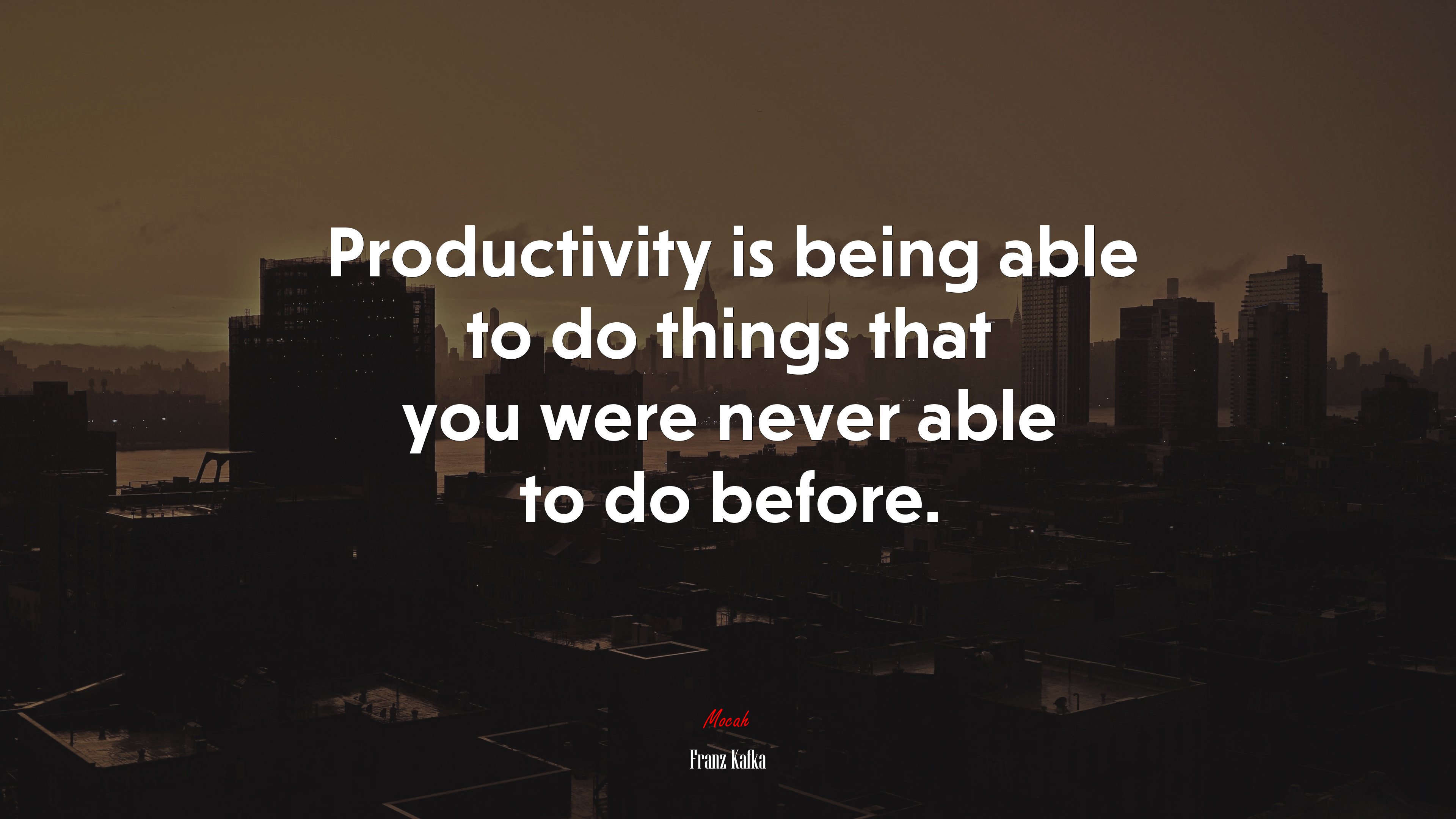 Productivity is being able to do things that you were never able to do before. | Franz Kafka quote HD Wallpaper