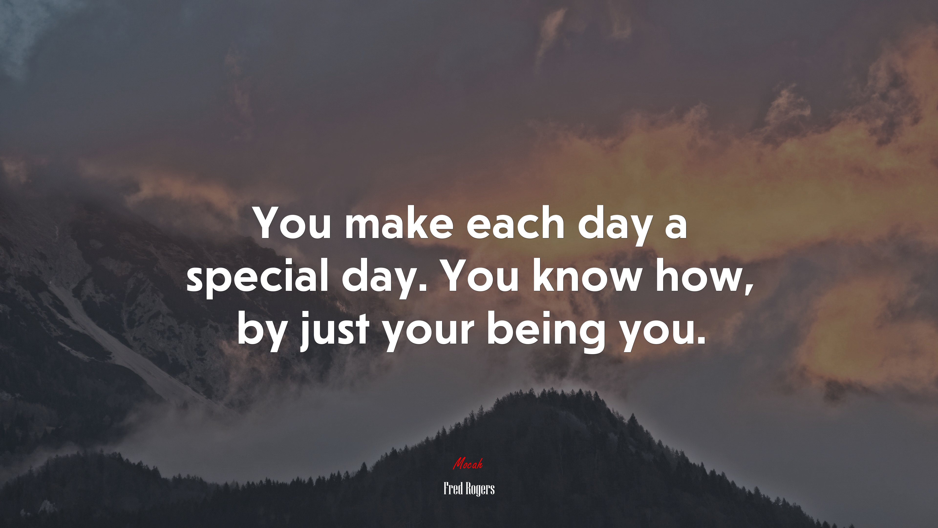 You make each day a special day. You know how, by just your being you. | Fred Rogers quote HD Wallpaper