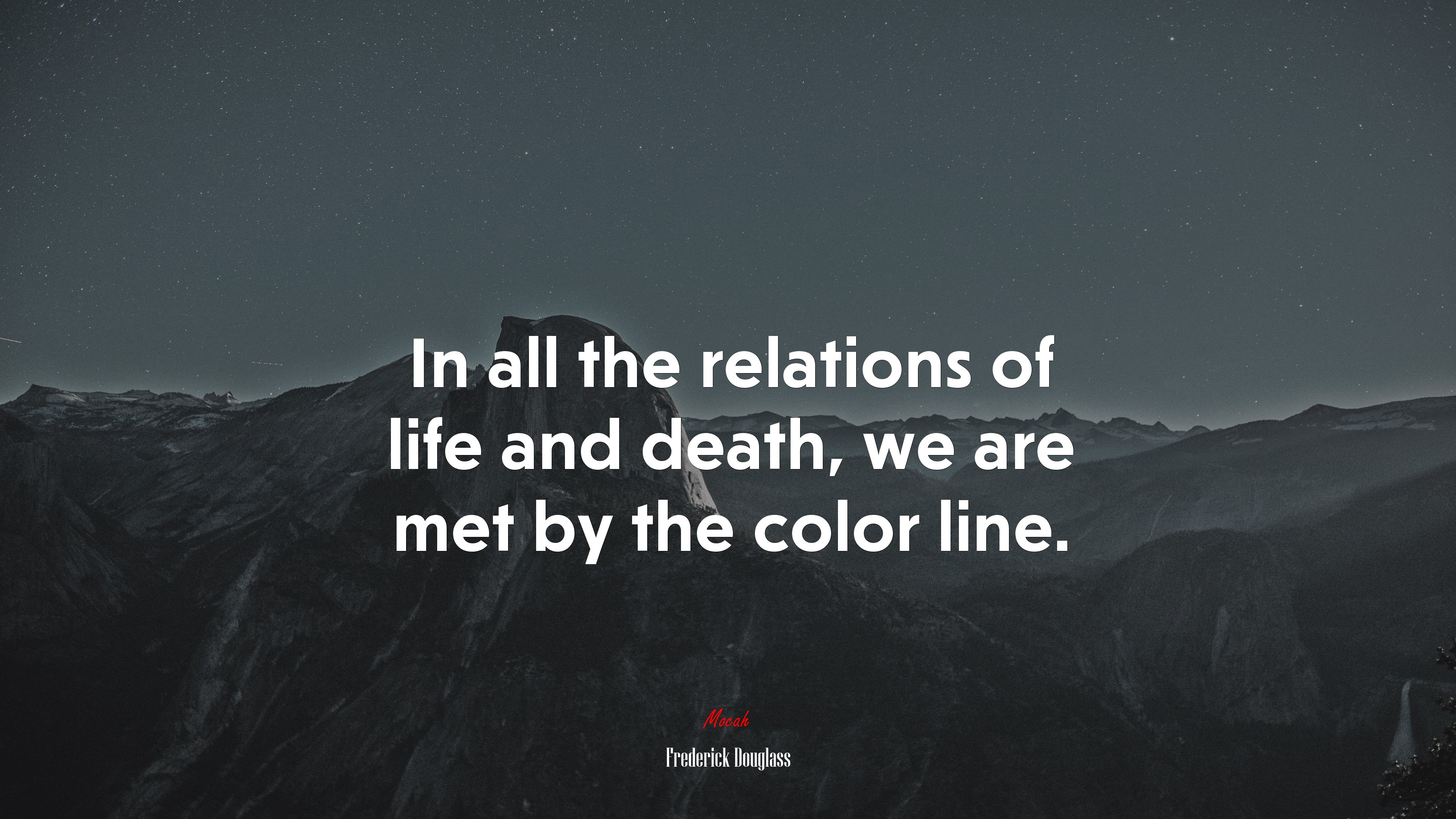 In all the relations of life and death, we are met by the color line. | Frederick Douglass quote HD Wallpaper