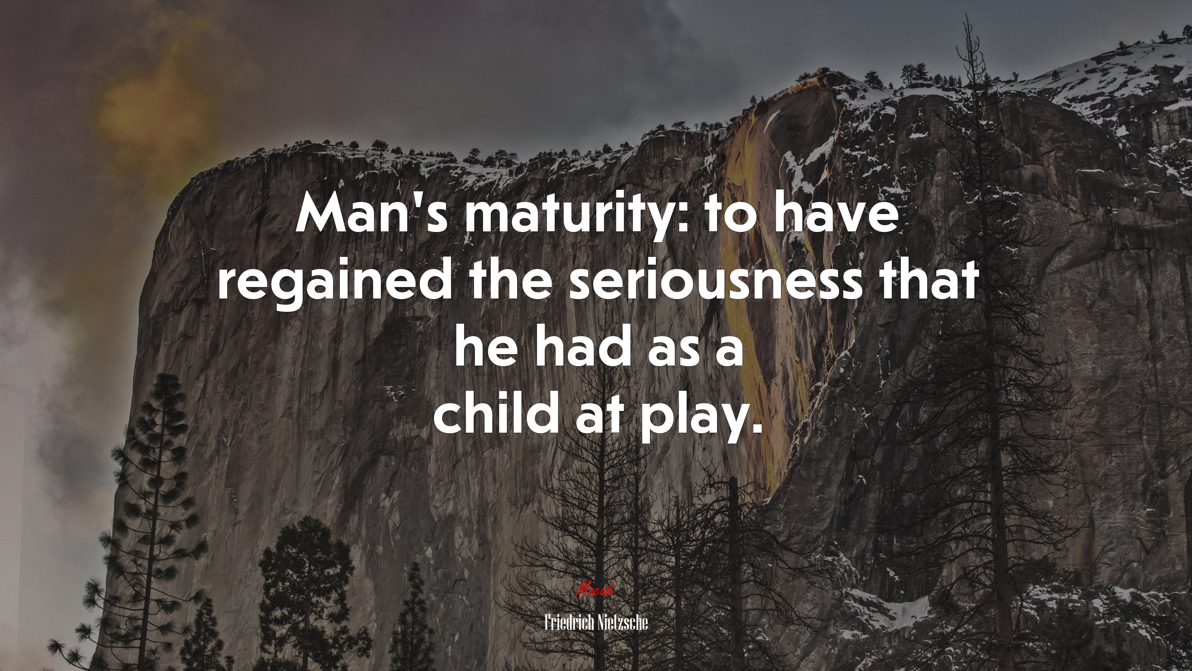 Man’s maturity: to have regained the seriousness that he had as a child at play. | Friedrich Nietzsche quote HD Wallpaper