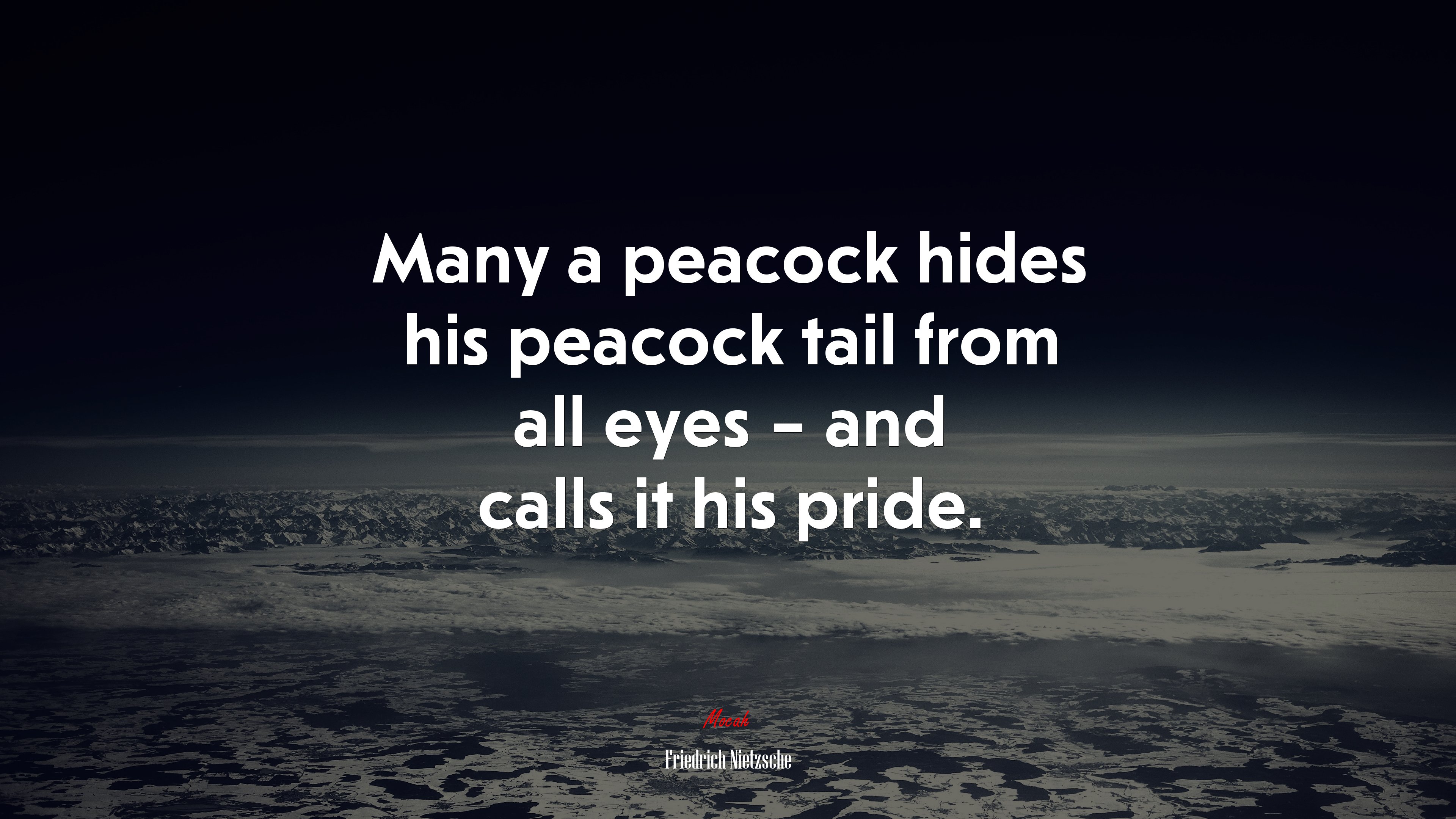Many a peacock hides his peacock tail from all eyes – and calls it his pride. | Friedrich Nietzsche quote HD Wallpaper