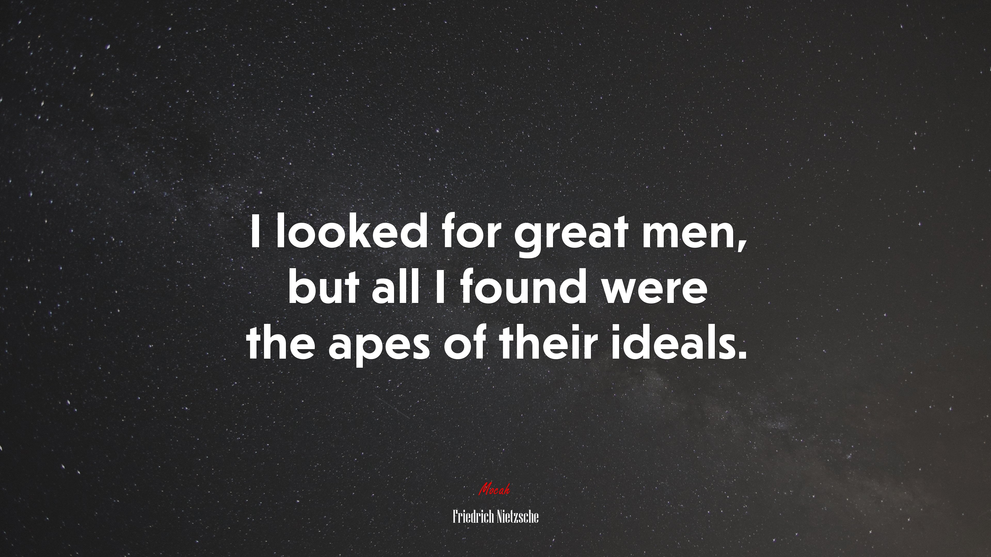 I looked for great men, but all I found were the apes of their ideals. | Friedrich Nietzsche quote HD Wallpaper