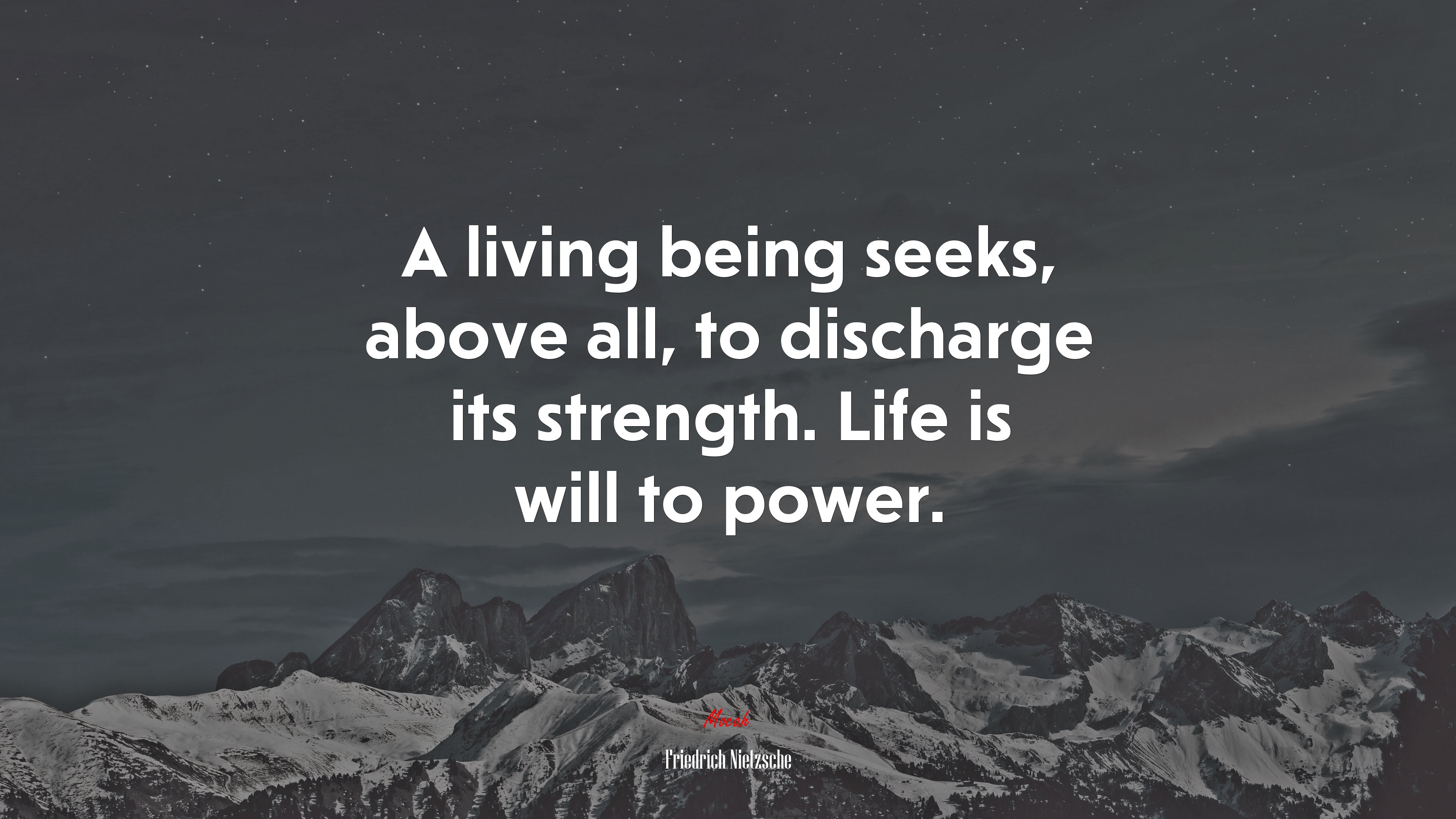 A living being seeks, above all, to discharge its strength. Life is will to power. | Friedrich Nietzsche quote HD Wallpaper