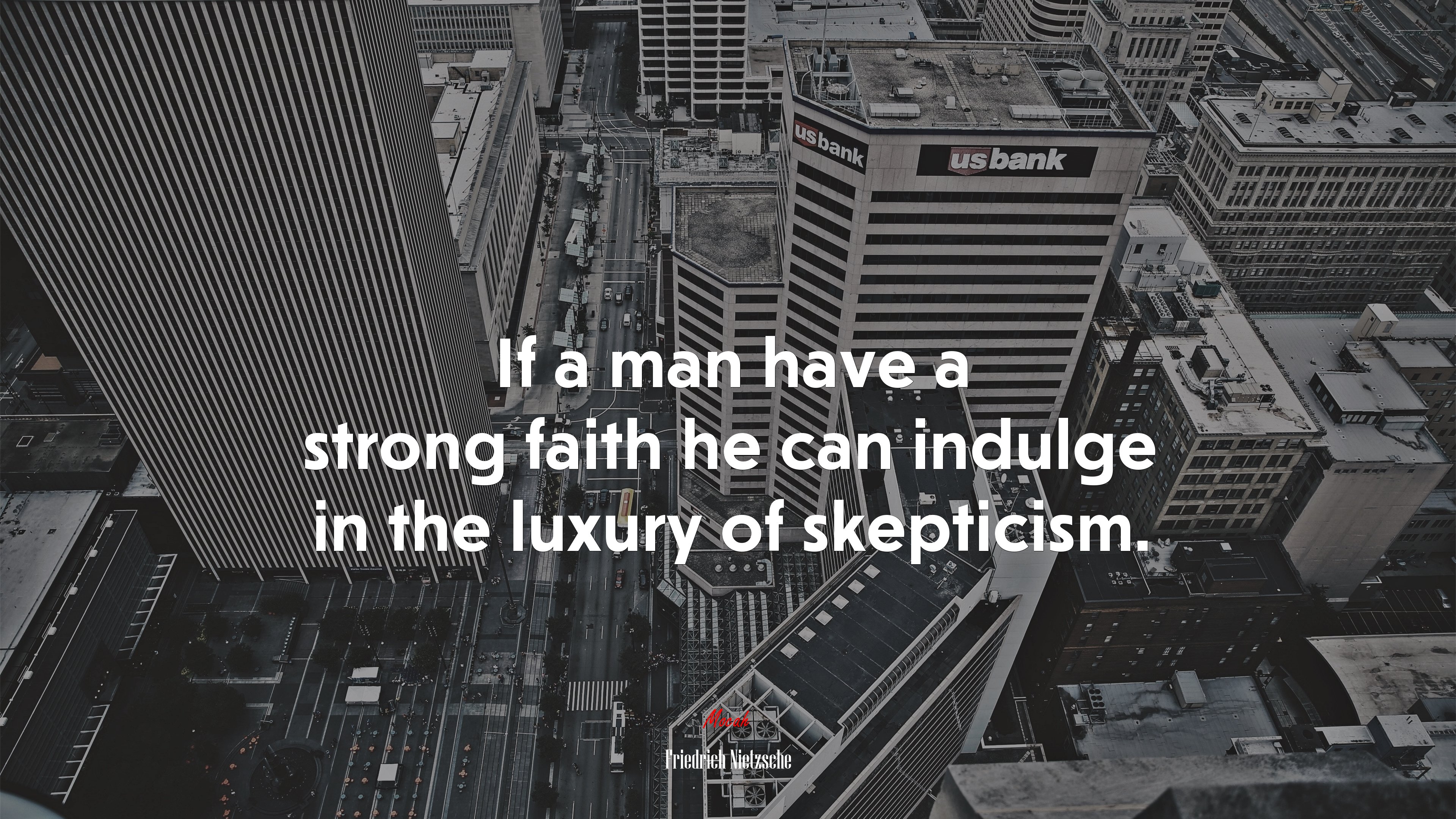 If a man have a strong faith he can indulge in the luxury of skepticism. | Friedrich Nietzsche quote HD Wallpaper