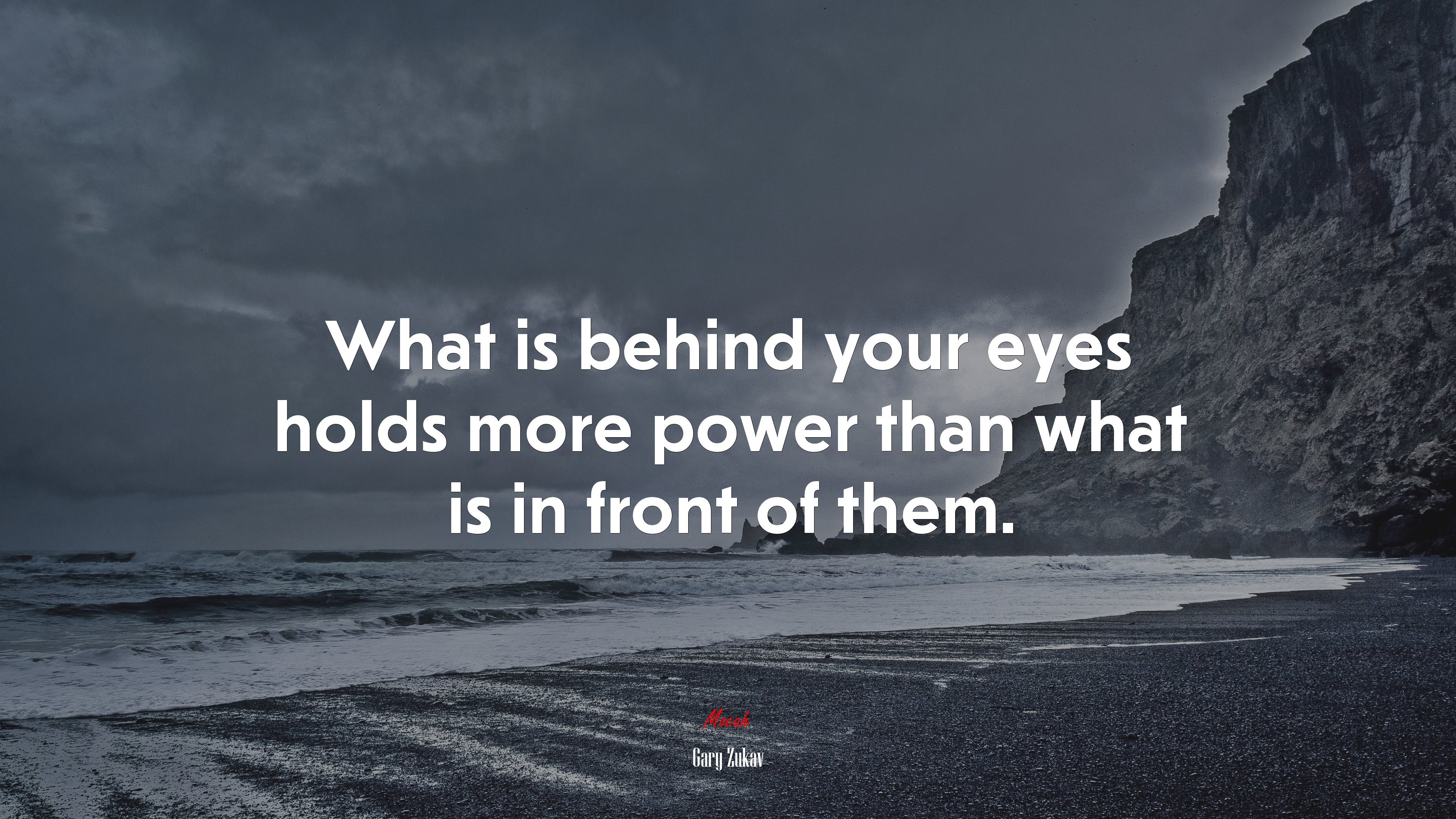 What is behind your eyes holds more power than what is in front of them. | Gary Zukav quote HD Wallpaper