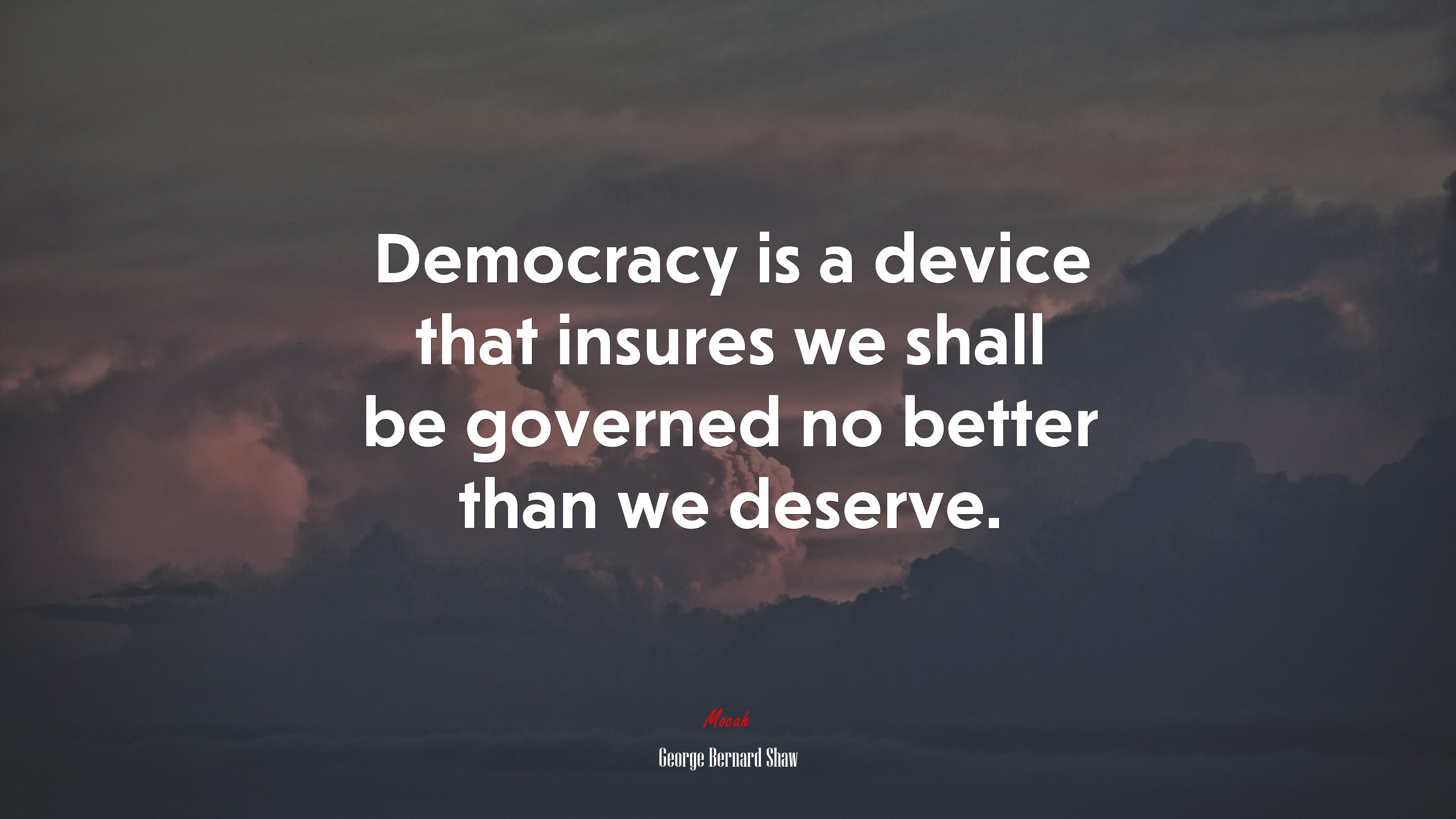 Democracy is a device that insures we shall be governed no better than we deserve. | George Bernard Shaw quote HD Wallpaper