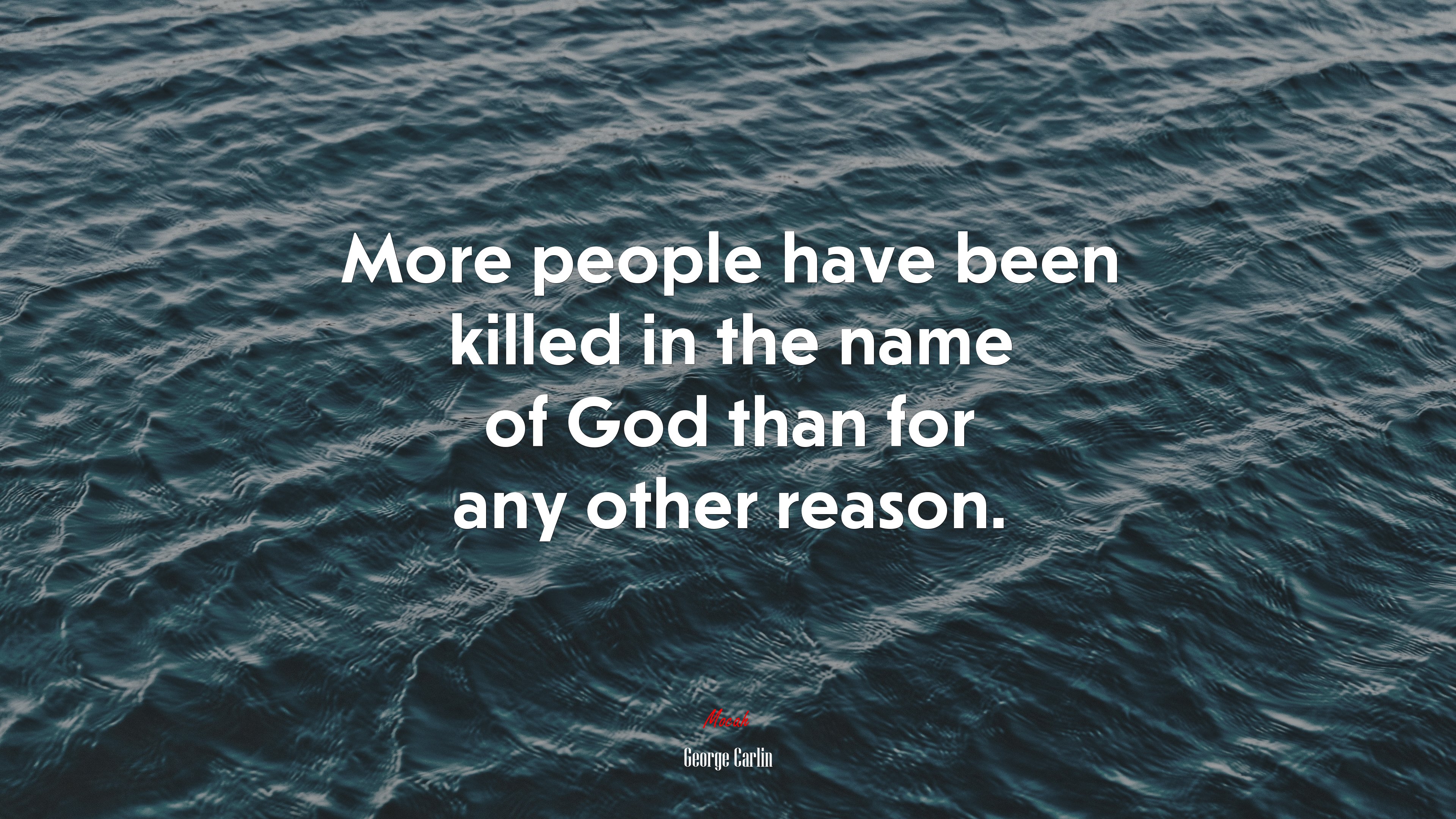More people have been killed in the name of God than for any other reason. | George Carlin quote HD Wallpaper