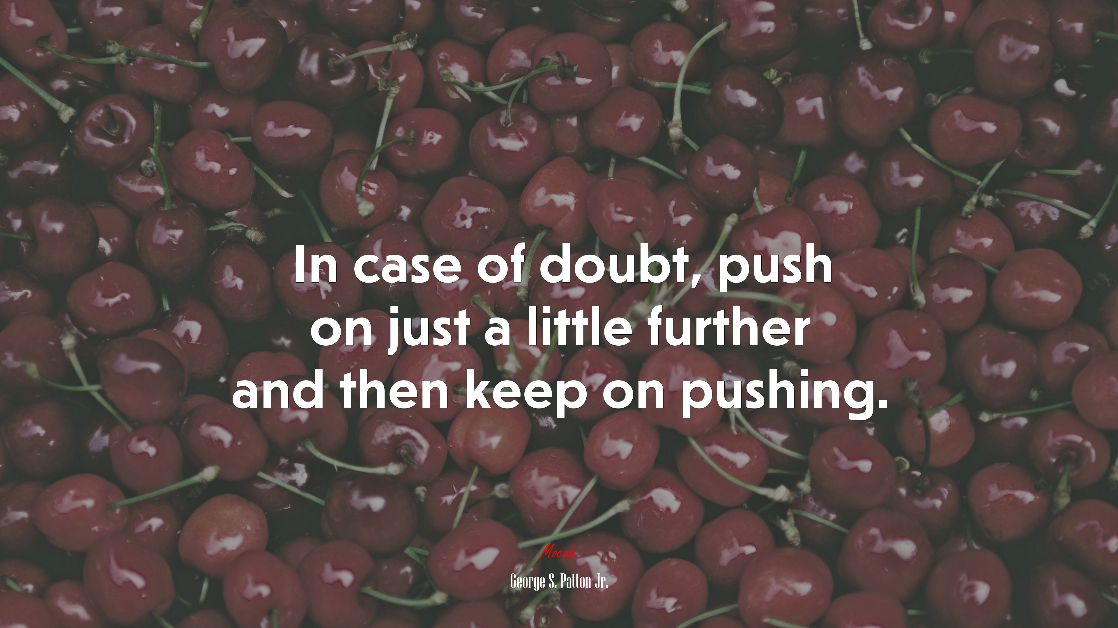 In case of doubt, push on just a little further and then keep on pushing. | George S. Patton Jr. quote HD Wallpaper