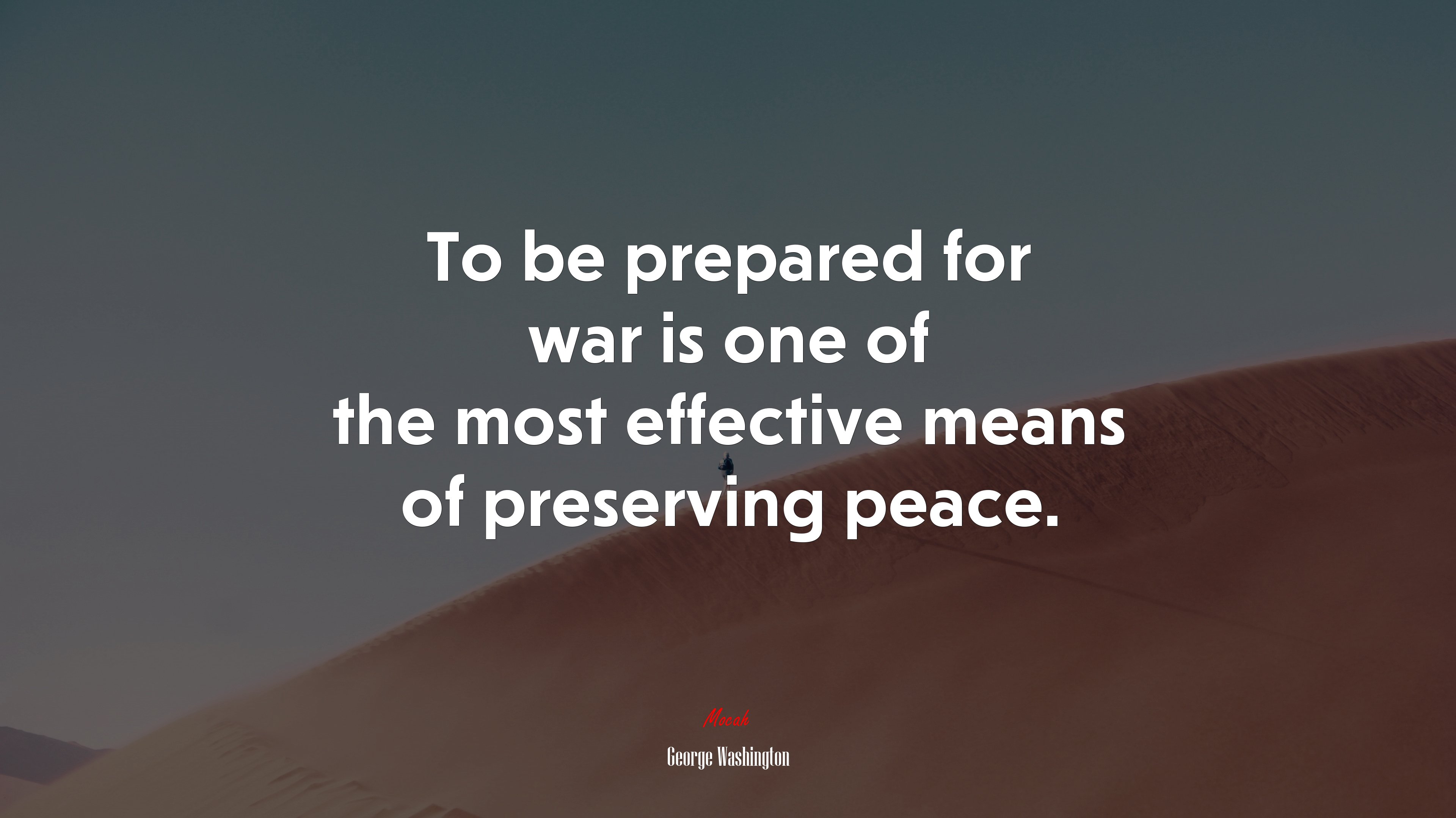 To be prepared for war is one of the most effective means of preserving peace. | George Washington quote HD Wallpaper