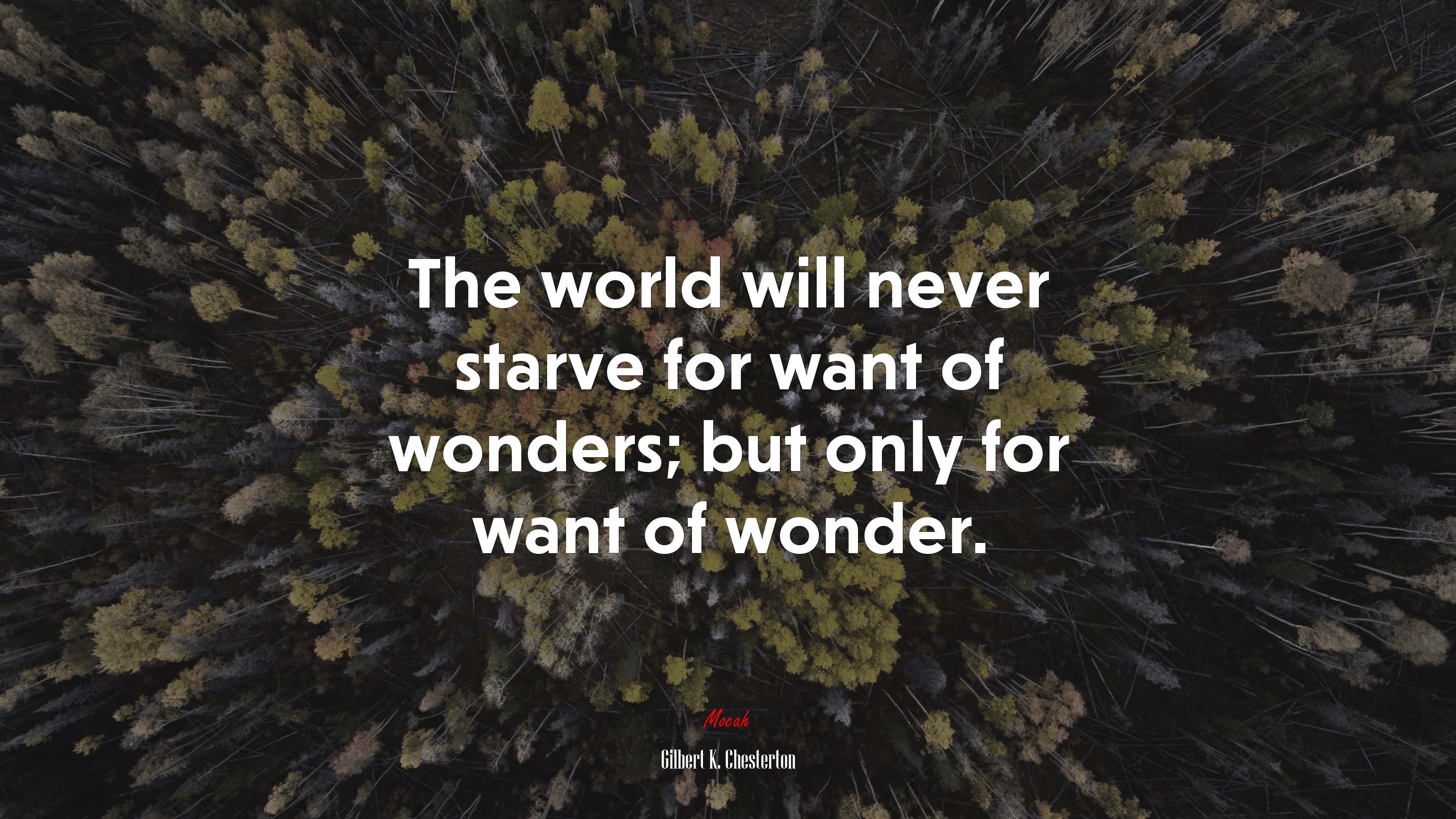 The world will never starve for want of wonders; but only for want of wonder. | Gilbert K. Chesterton quote HD Wallpaper