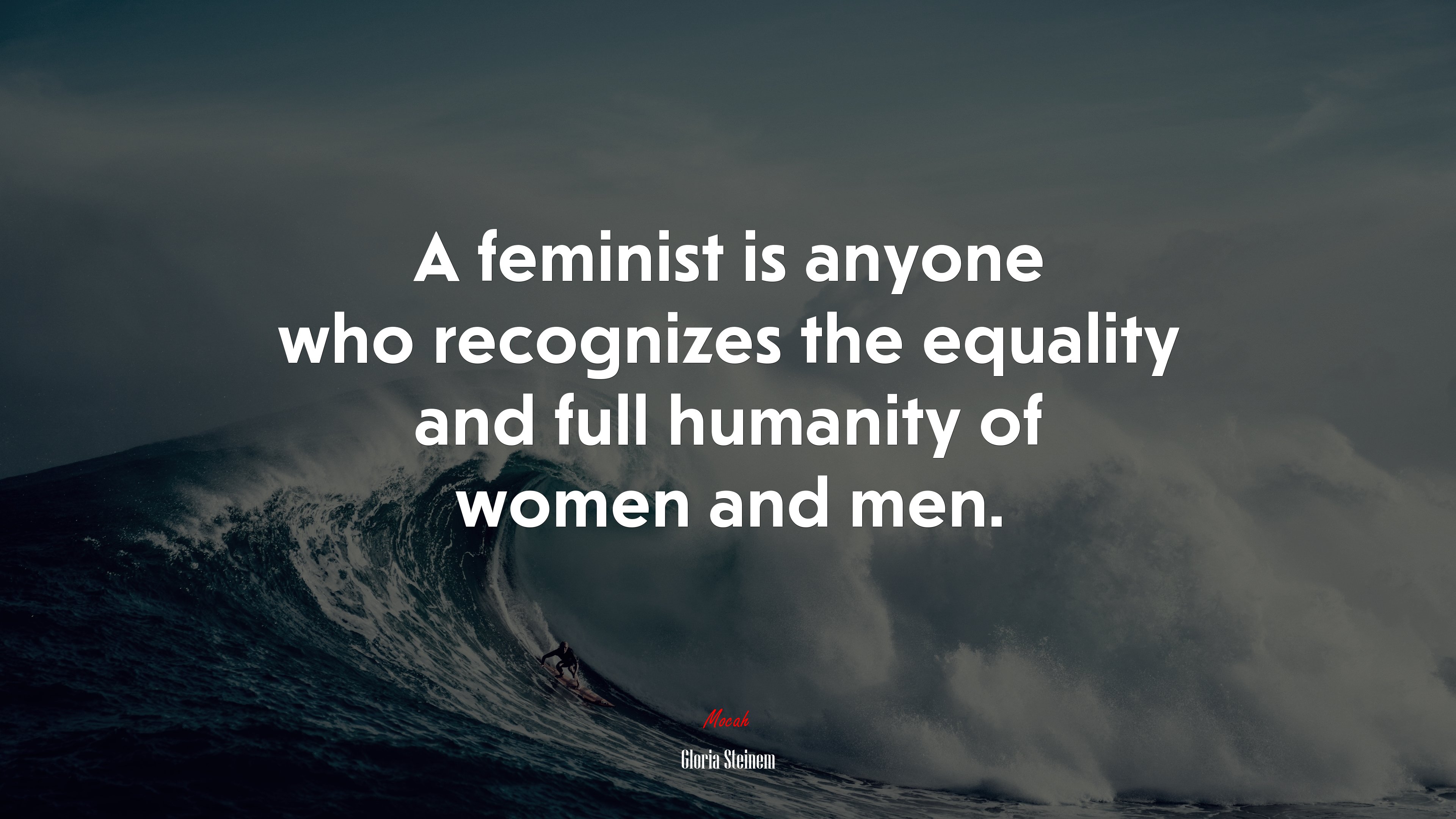 A feminist is anyone who recognizes the equality and full humanity of women and men. | Gloria Steinem quote HD Wallpaper