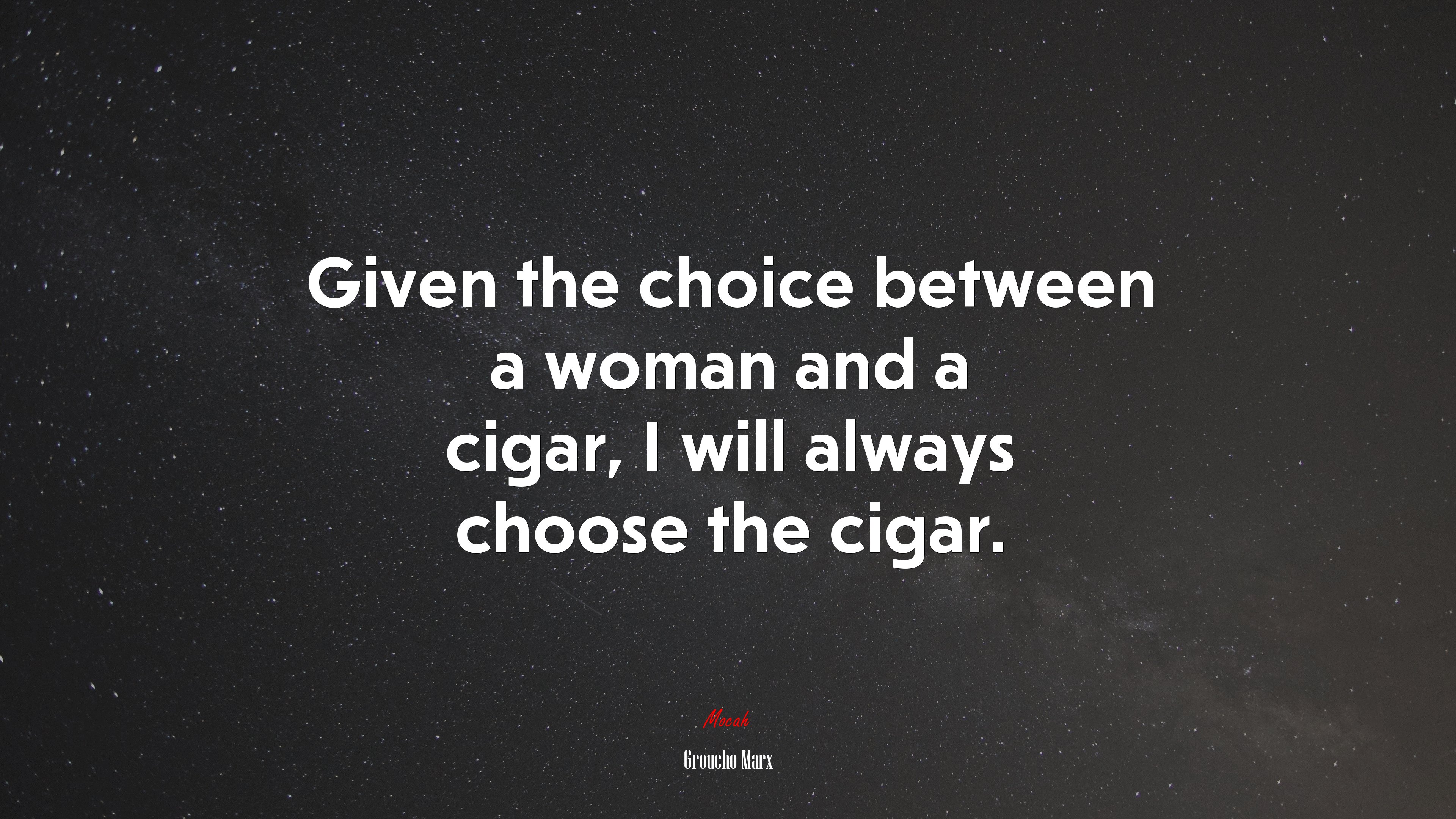 Given the choice between a woman and a cigar, I will always choose the cigar. | Groucho Marx quote HD Wallpaper