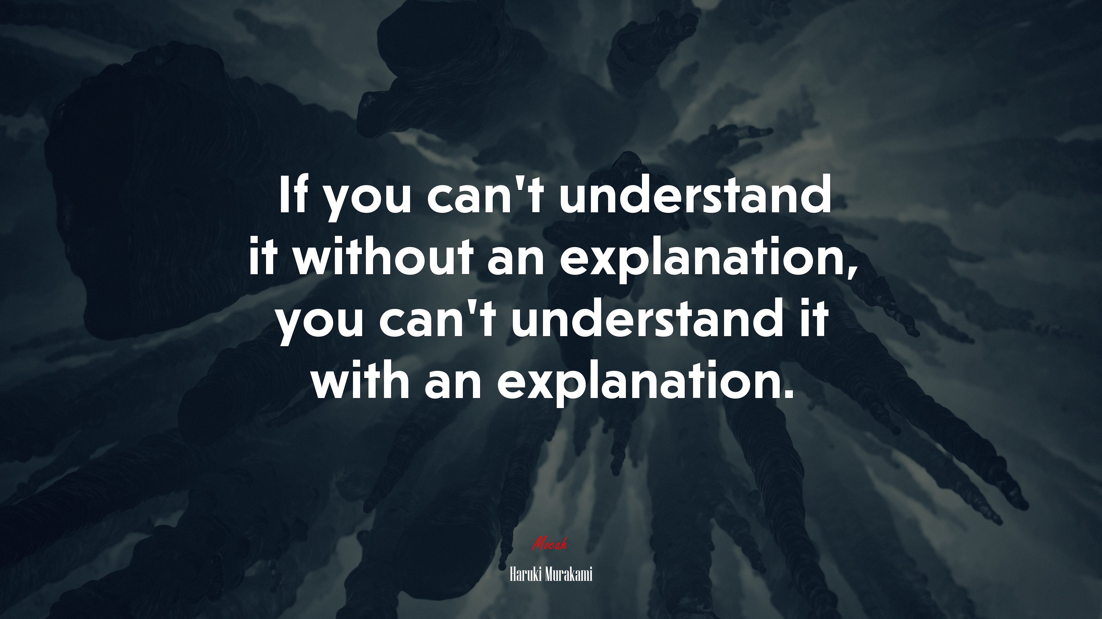 If you can’t understand it without an explanation, you can’t understand it with an explanation. | Haruki Murakami quote HD Wallpaper