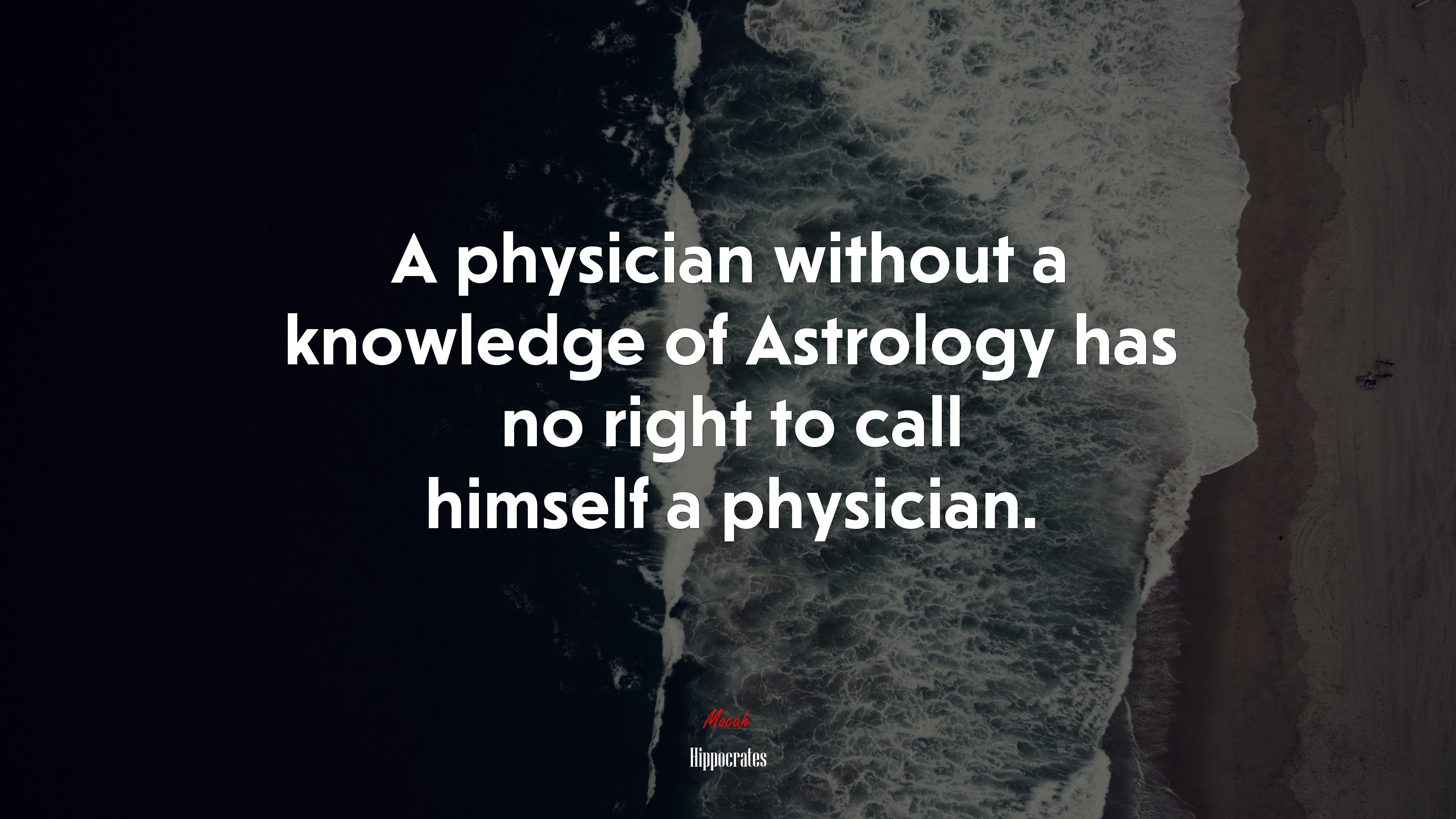 A physician without a knowledge of Astrology has no right to call himself a physician. | Hippocrates quote HD Wallpaper