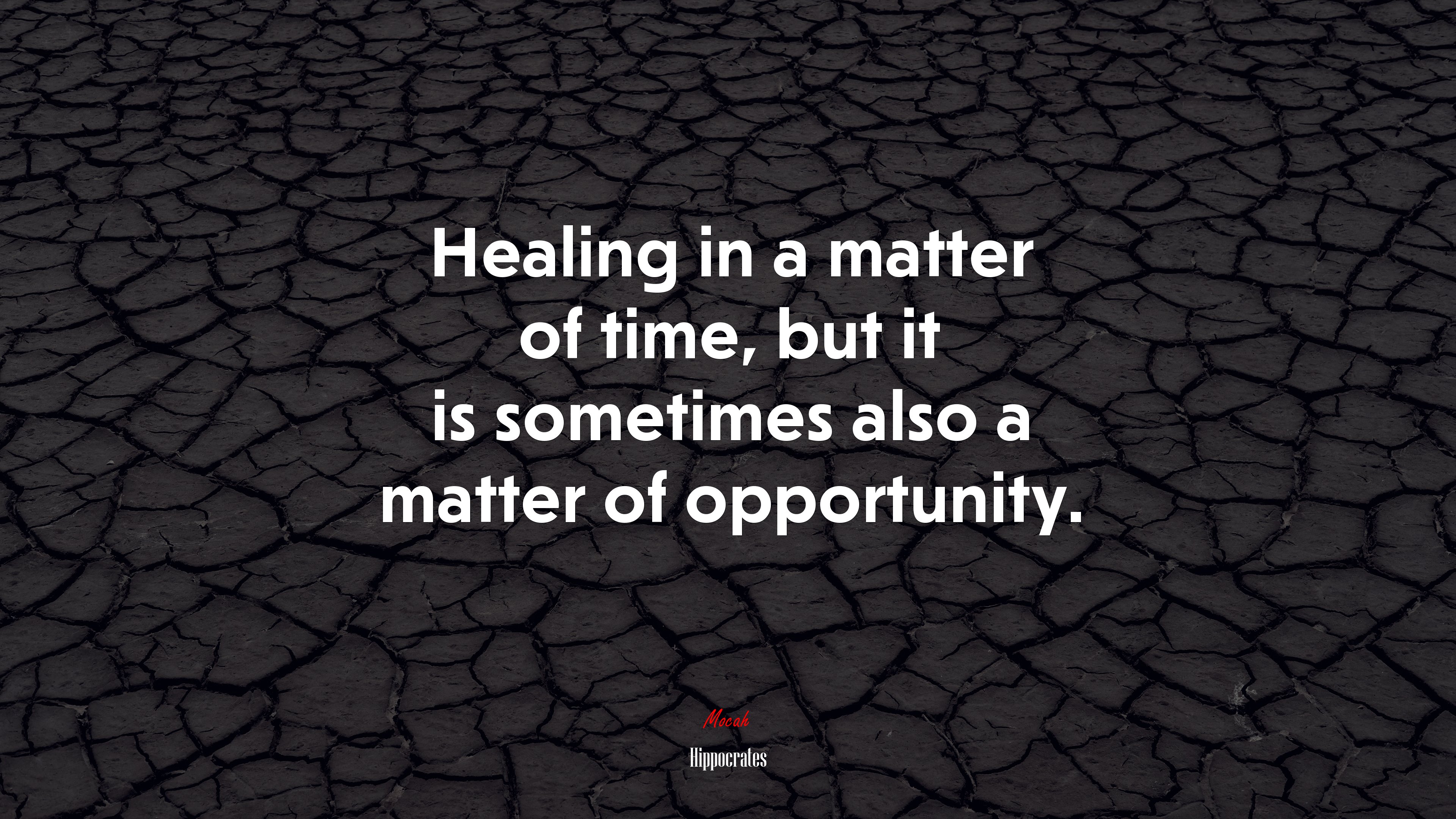 Healing in a matter of time, but it is sometimes also a matter of opportunity. | Hippocrates quote HD Wallpaper