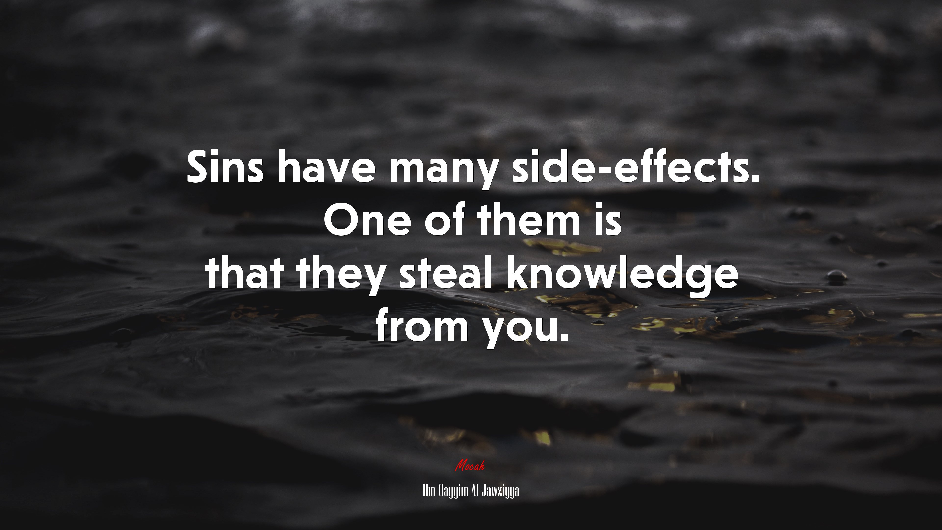 Sins have many side-effects. One of them is that they steal knowledge from you. | Ibn Qayyim Al-Jawziyya quote HD Wallpaper