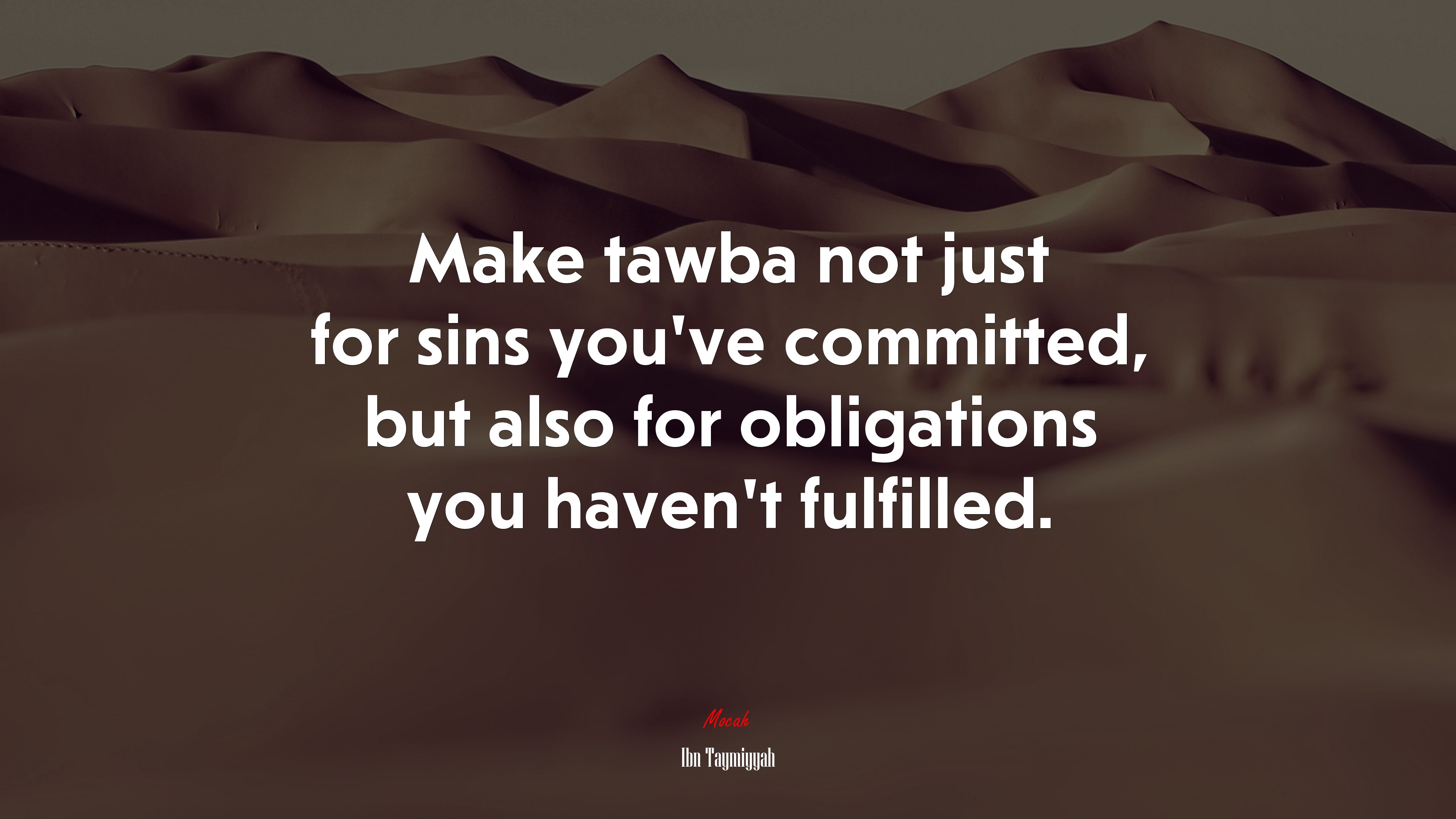 Make tawba not just for sins you’ve committed, but also for obligations you haven’t fulfilled. | Ibn Taymiyyah quote HD Wallpaper