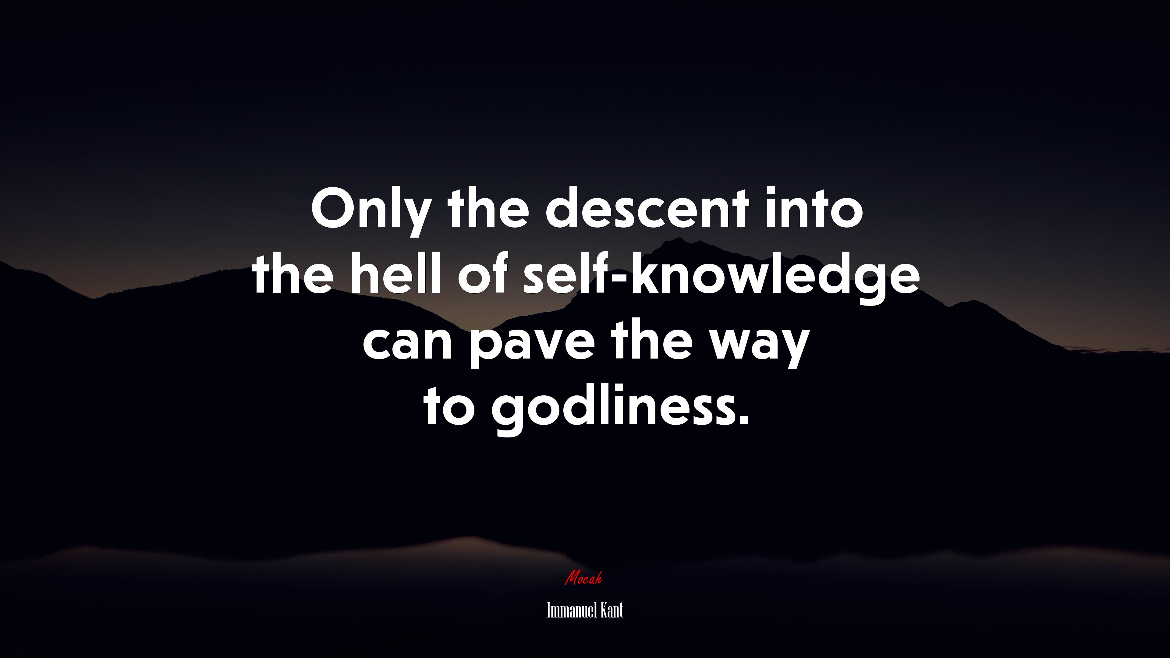 Only the descent into the hell of self-knowledge can pave the way to godliness. | Immanuel Kant quote HD Wallpaper