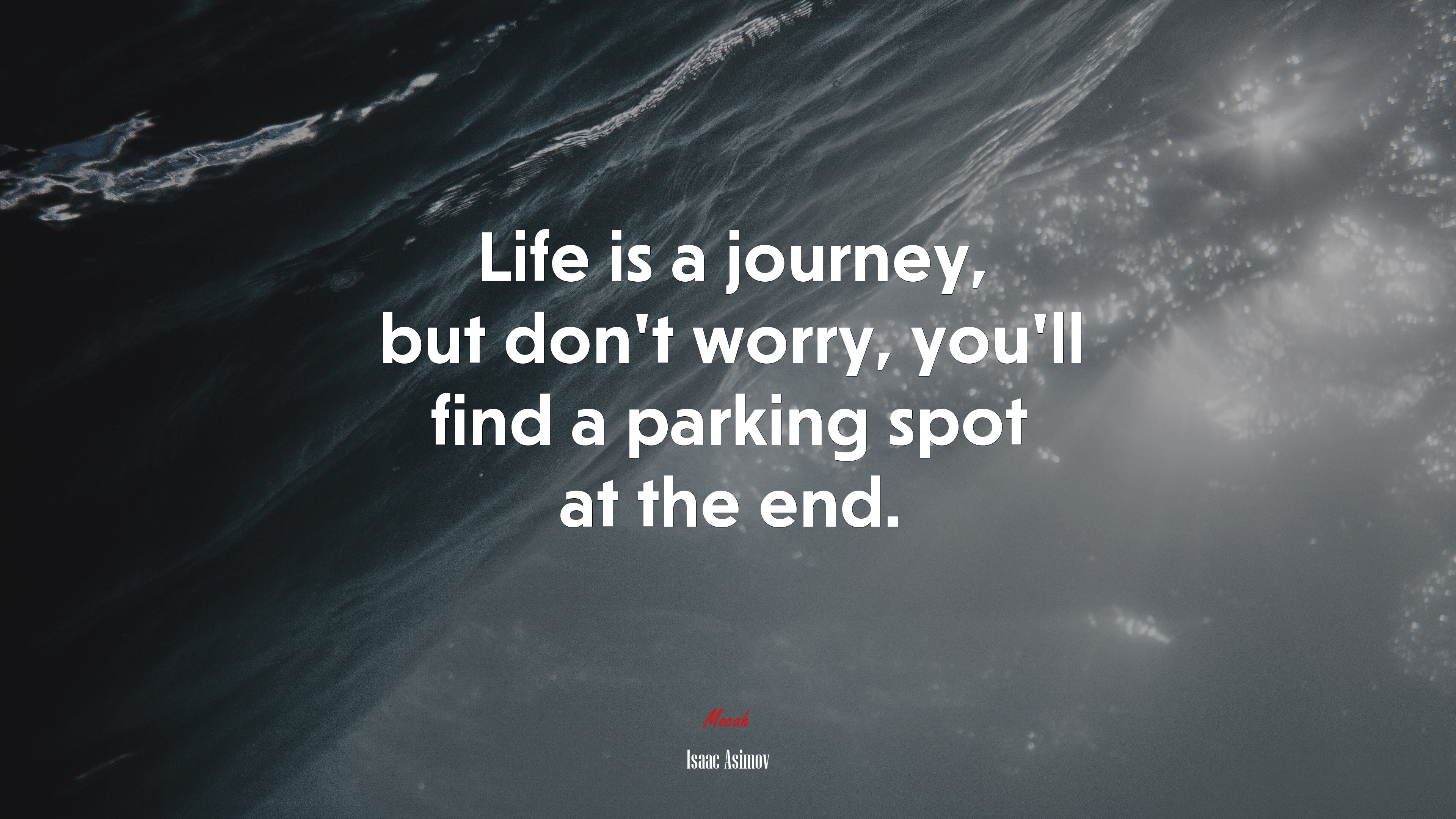 Life is a journey, but don’t worry, you’ll find a parking spot at the end. | Isaac Asimov quote HD Wallpaper
