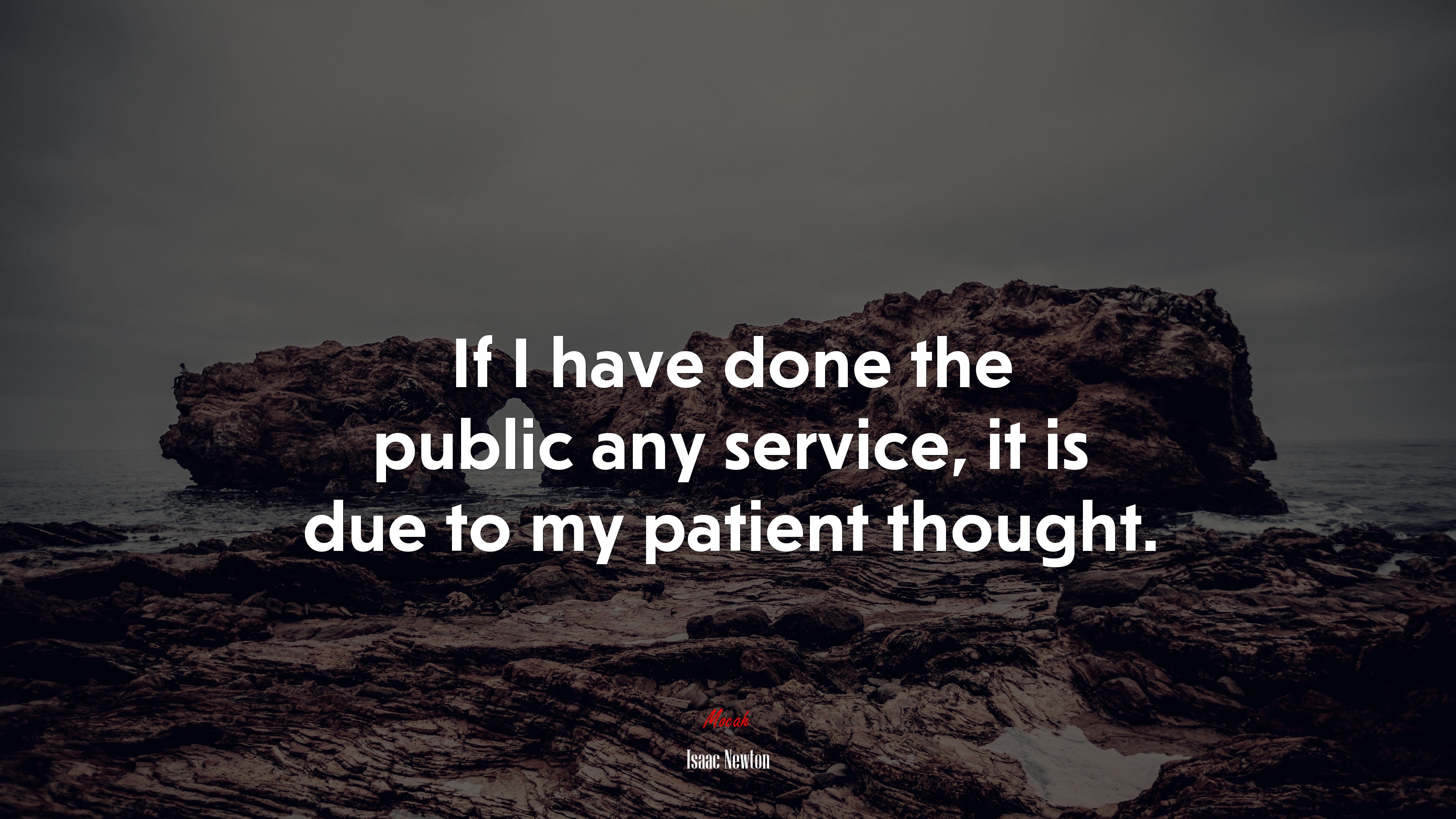 If I have done the public any service, it is due to my patient thought. | Isaac Newton quote HD Wallpaper