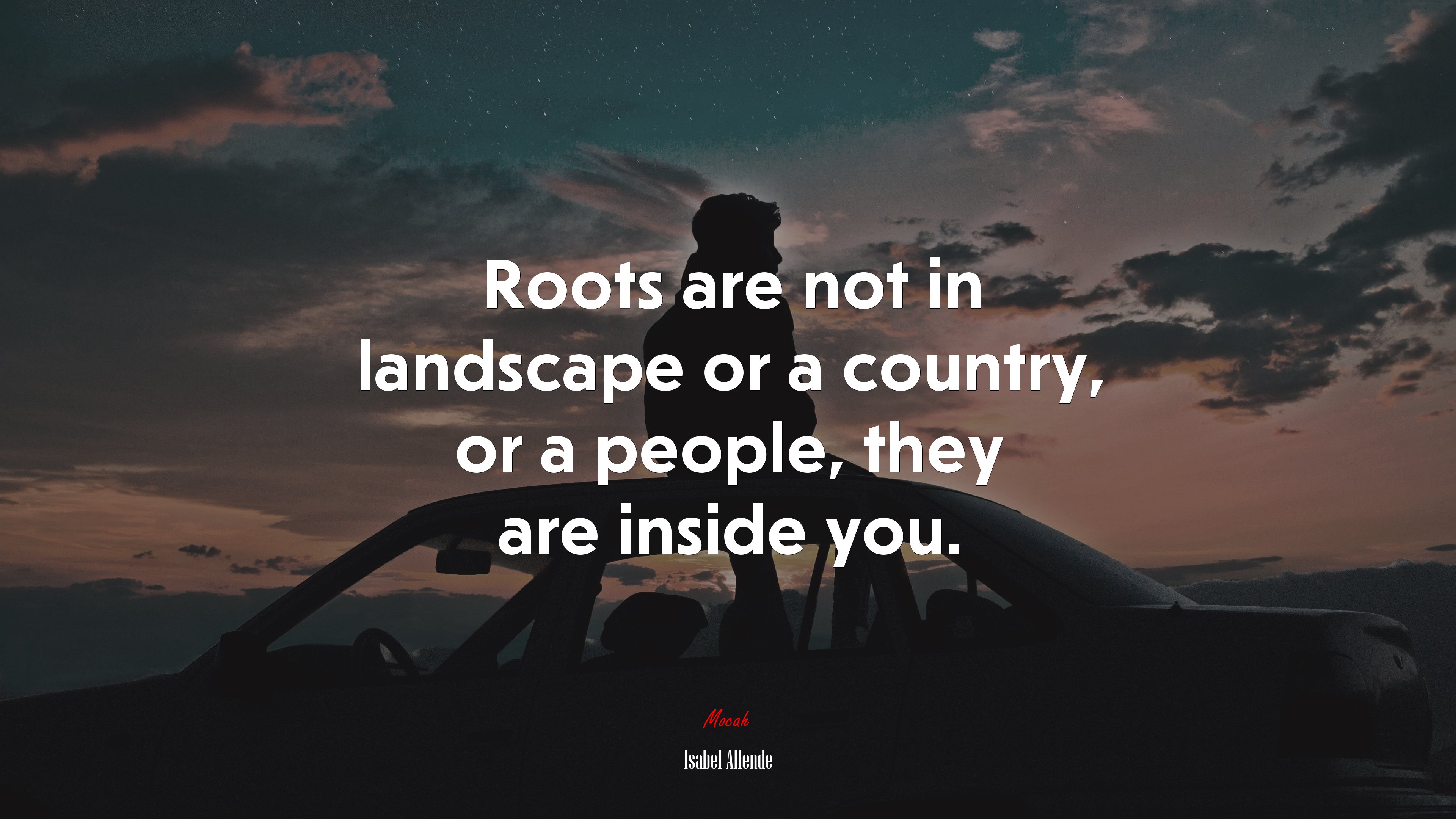 Roots are not in landscape or a country, or a people, they are inside you. | Isabel Allende quote HD Wallpaper