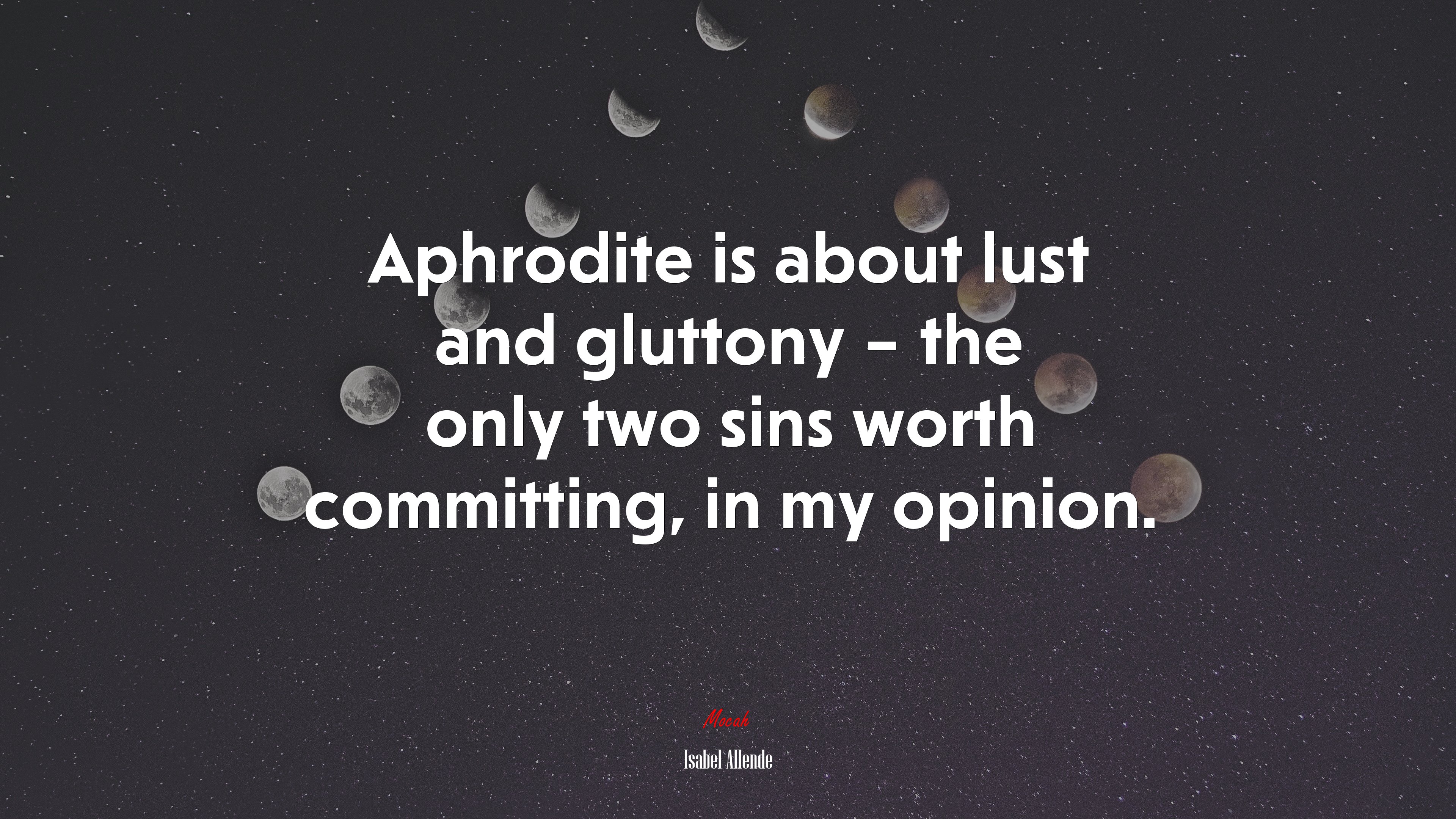 Aphrodite is about lust and gluttony – the only two sins worth committing, in my opinion. | Isabel Allende quote HD Wallpaper