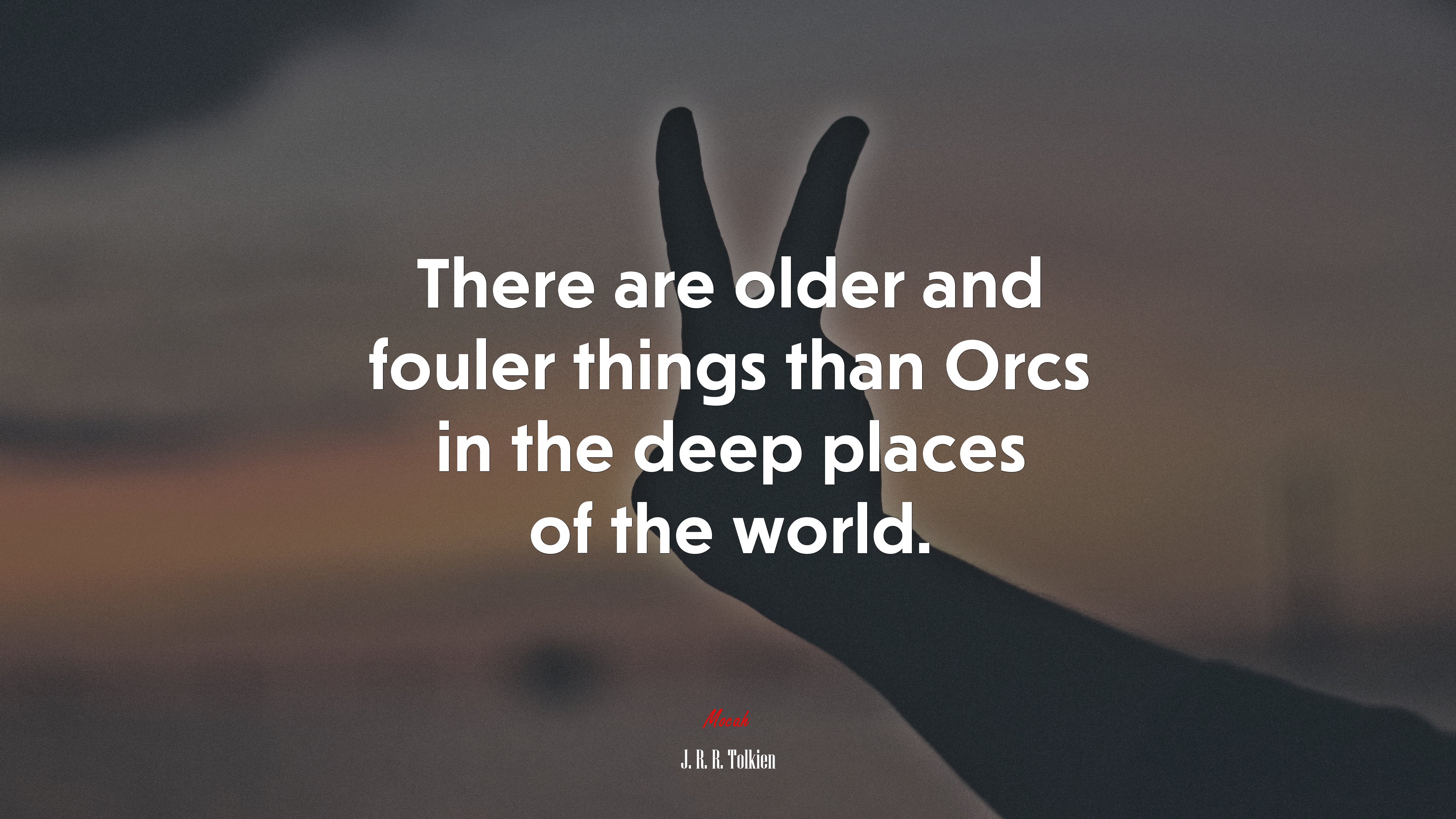 There are older and fouler things than Orcs in the deep places of the world. | J. R. R. Tolkien quote HD Wallpaper
