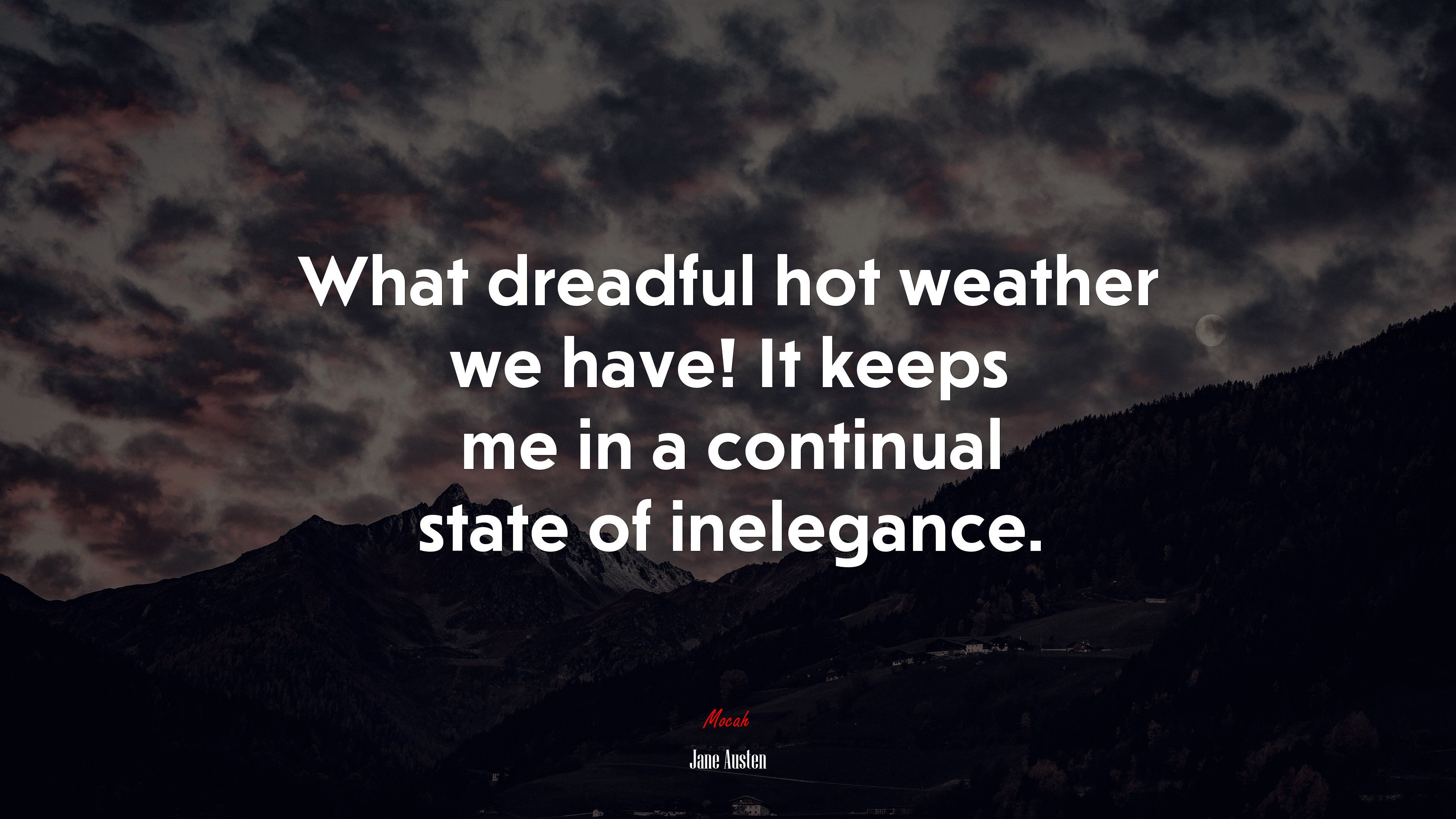 What dreadful hot weather we have! It keeps me in a continual state of inelegance. | Jane Austen quote HD Wallpaper