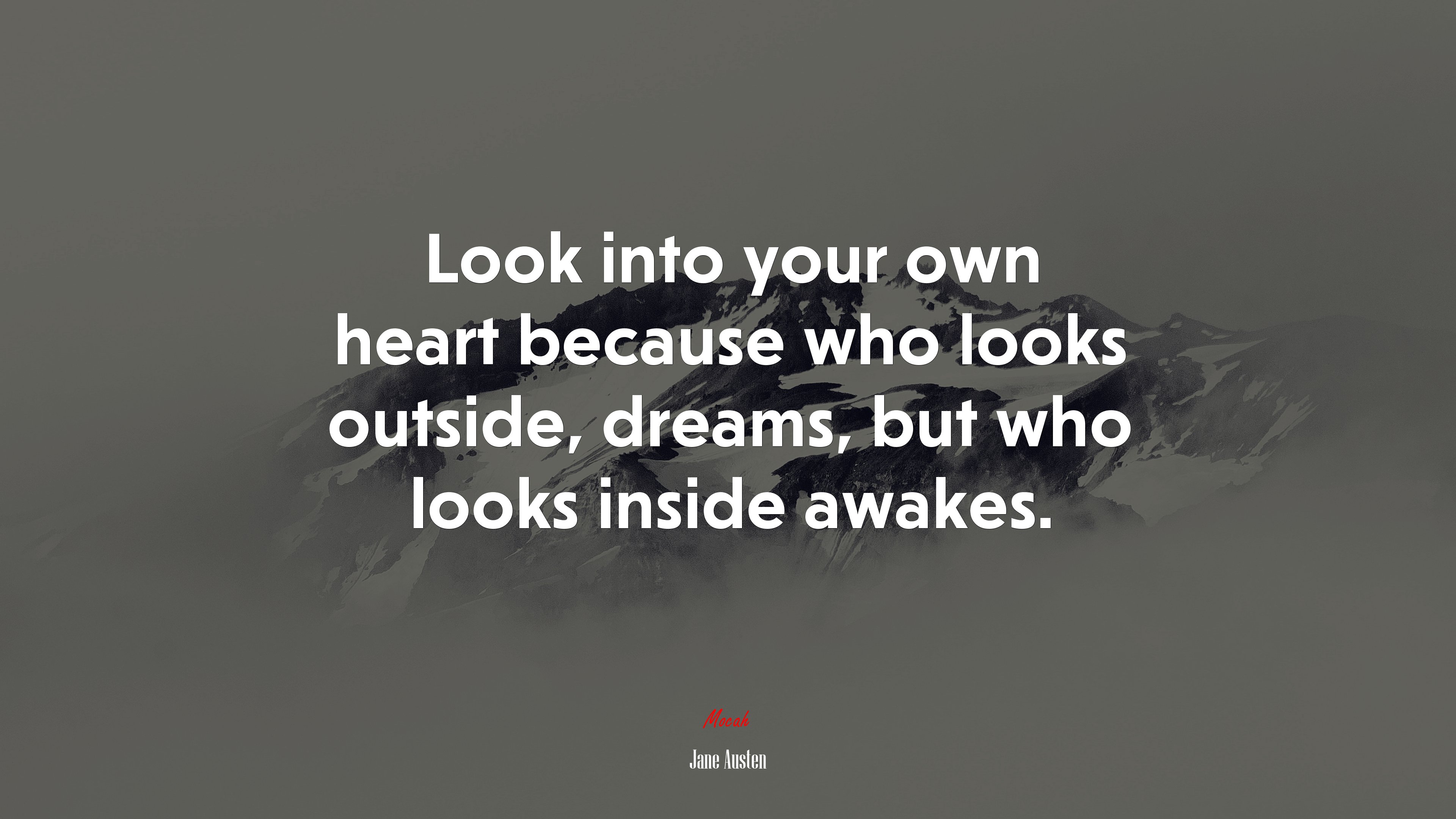 Look into your own heart because who looks outside, dreams, but who looks inside awakes. | Jane Austen quote HD Wallpaper