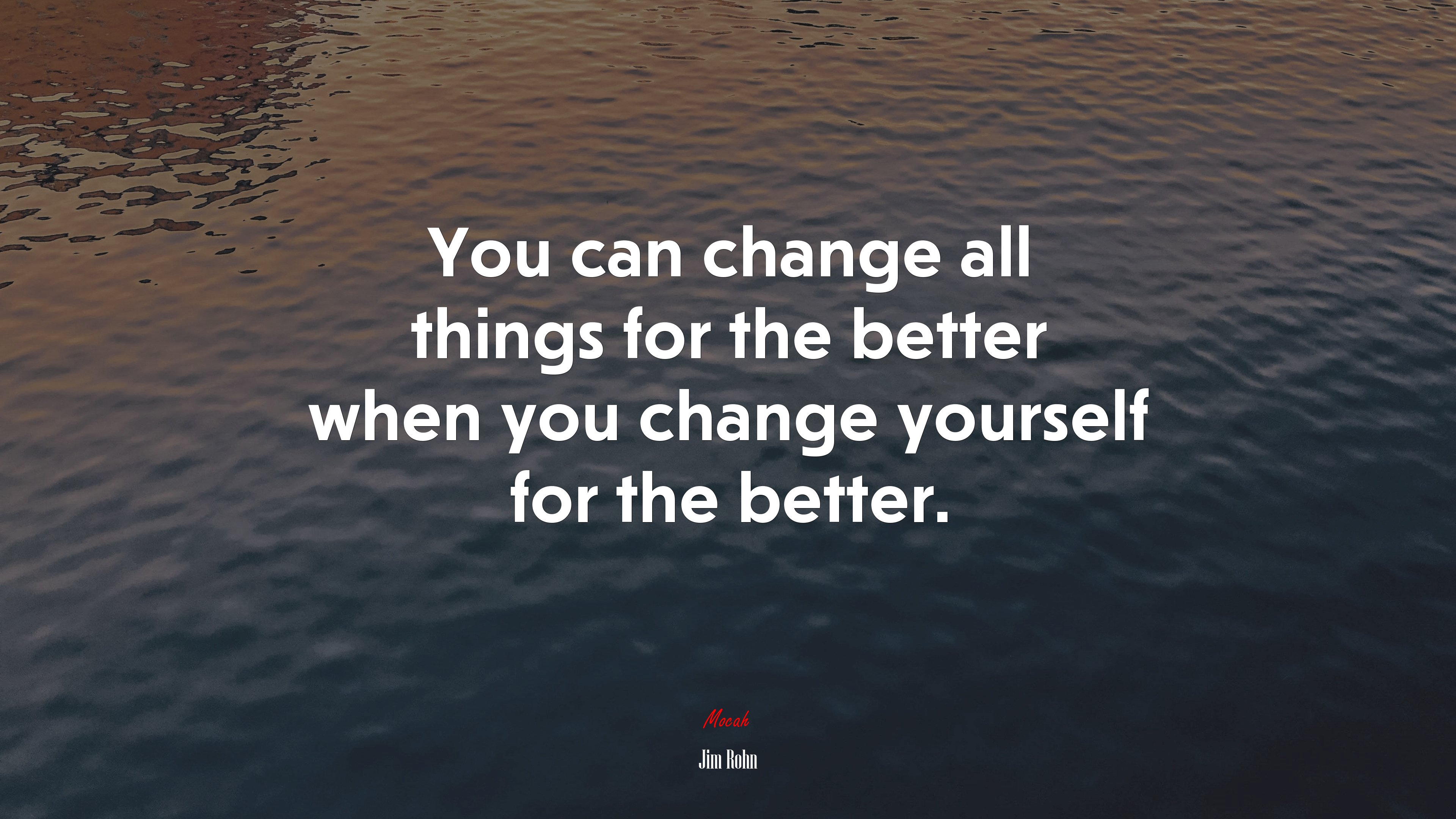 You can change all things for the better when you change yourself for the better. | Jim Rohn quote HD Wallpaper