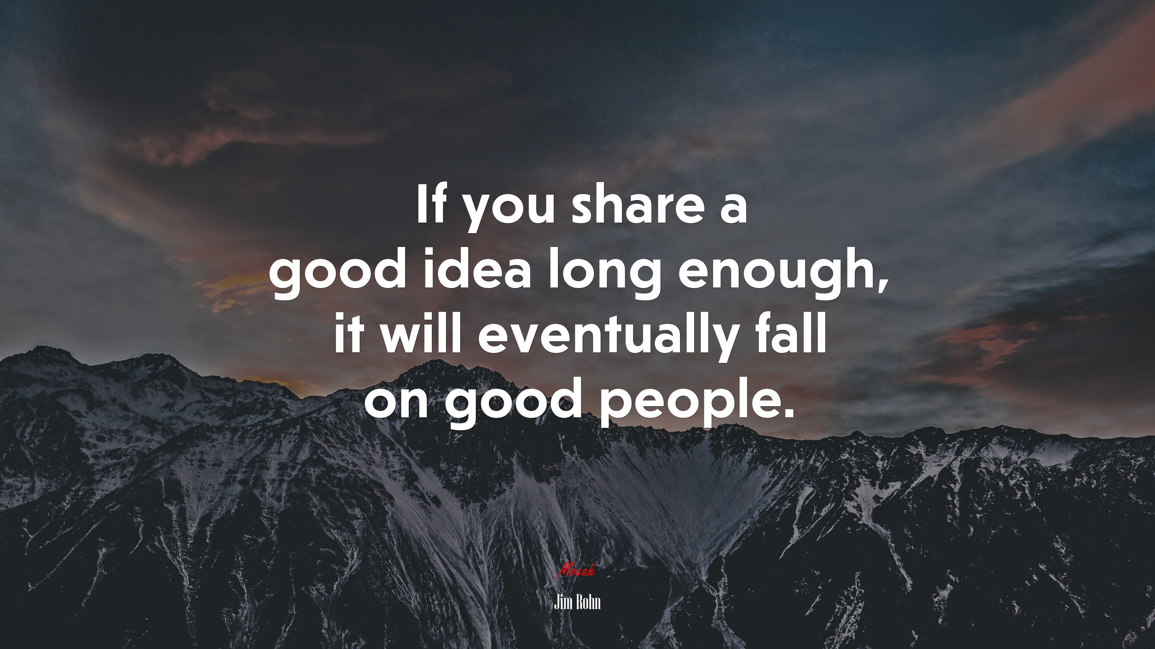 If you share a good idea long enough, it will eventually fall on good people. | Jim Rohn quote HD Wallpaper