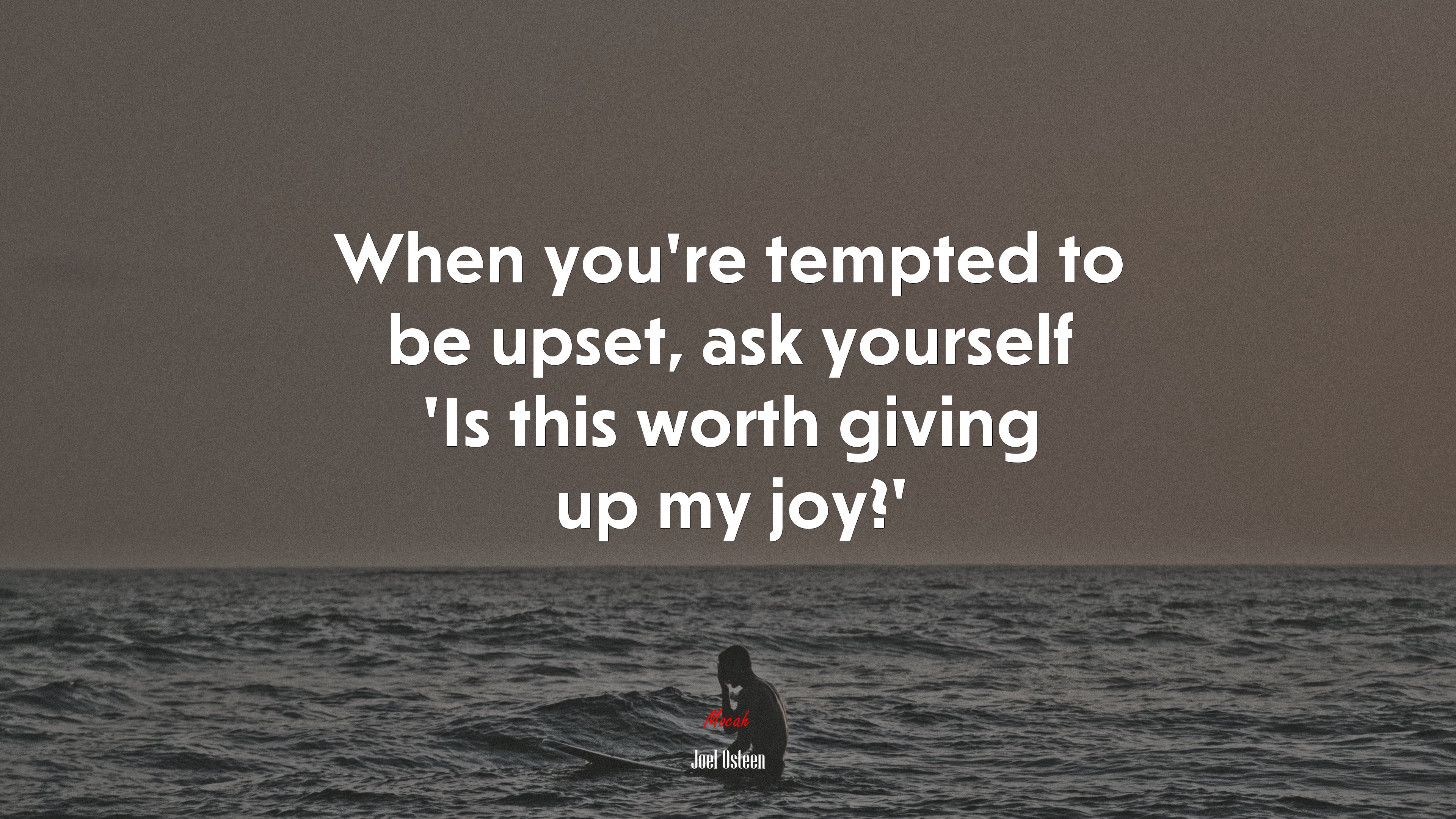 When you’re tempted to be upset, ask yourself ‘Is this worth giving up my joy?’ | Joel Osteen quote HD Wallpaper