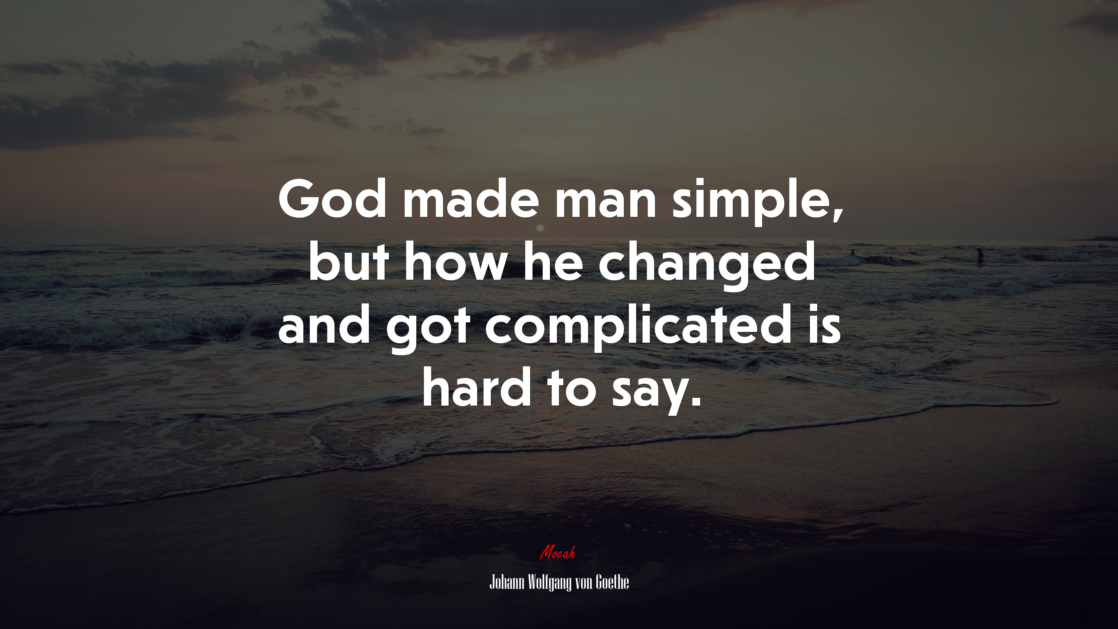 God made man simple, but how he changed and got complicated is hard to say. | Johann Wolfgang von Goethe quote HD Wallpaper