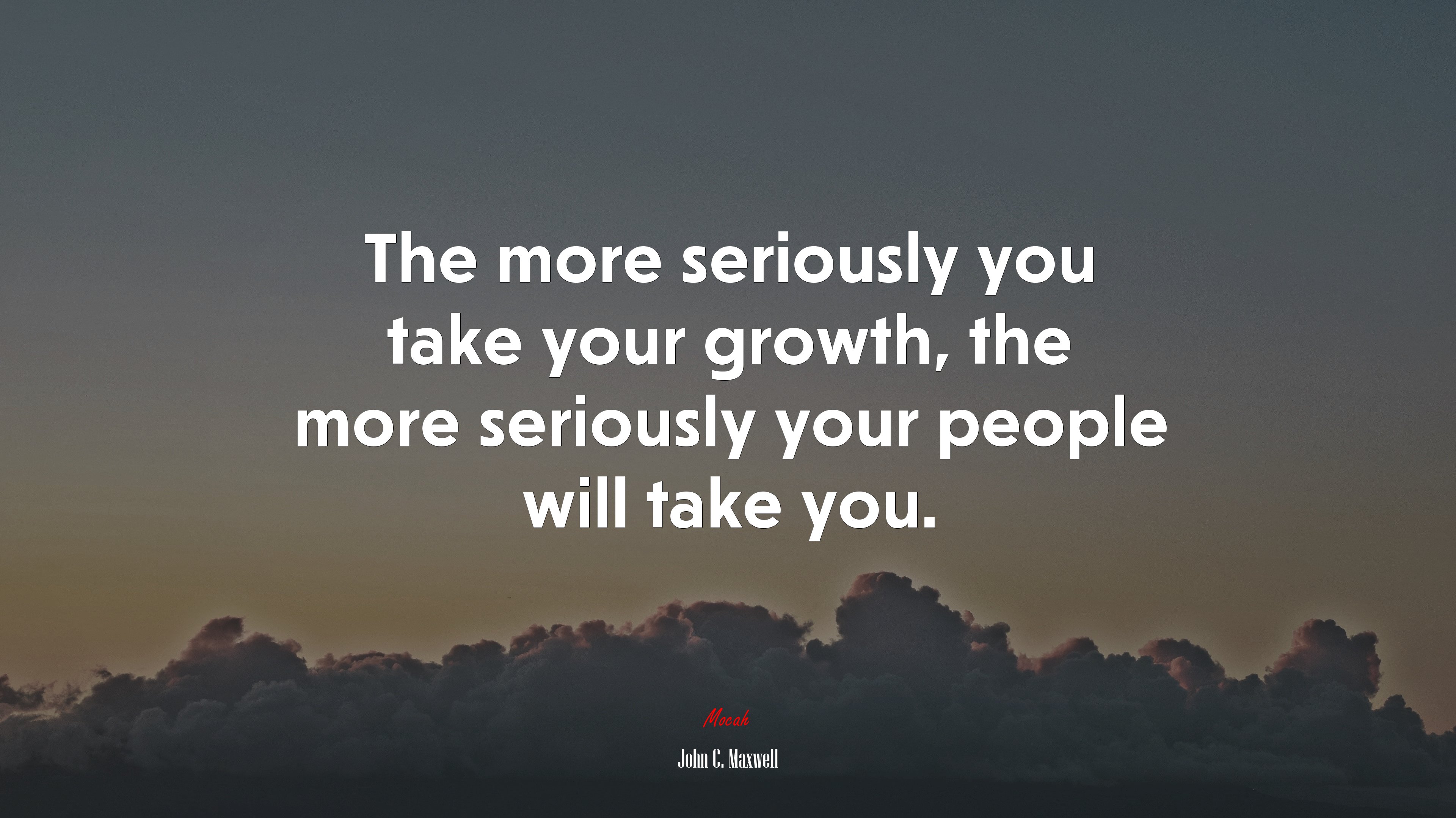 The more seriously you take your growth, the more seriously your people will take you. | John C. Maxwell quote HD Wallpaper