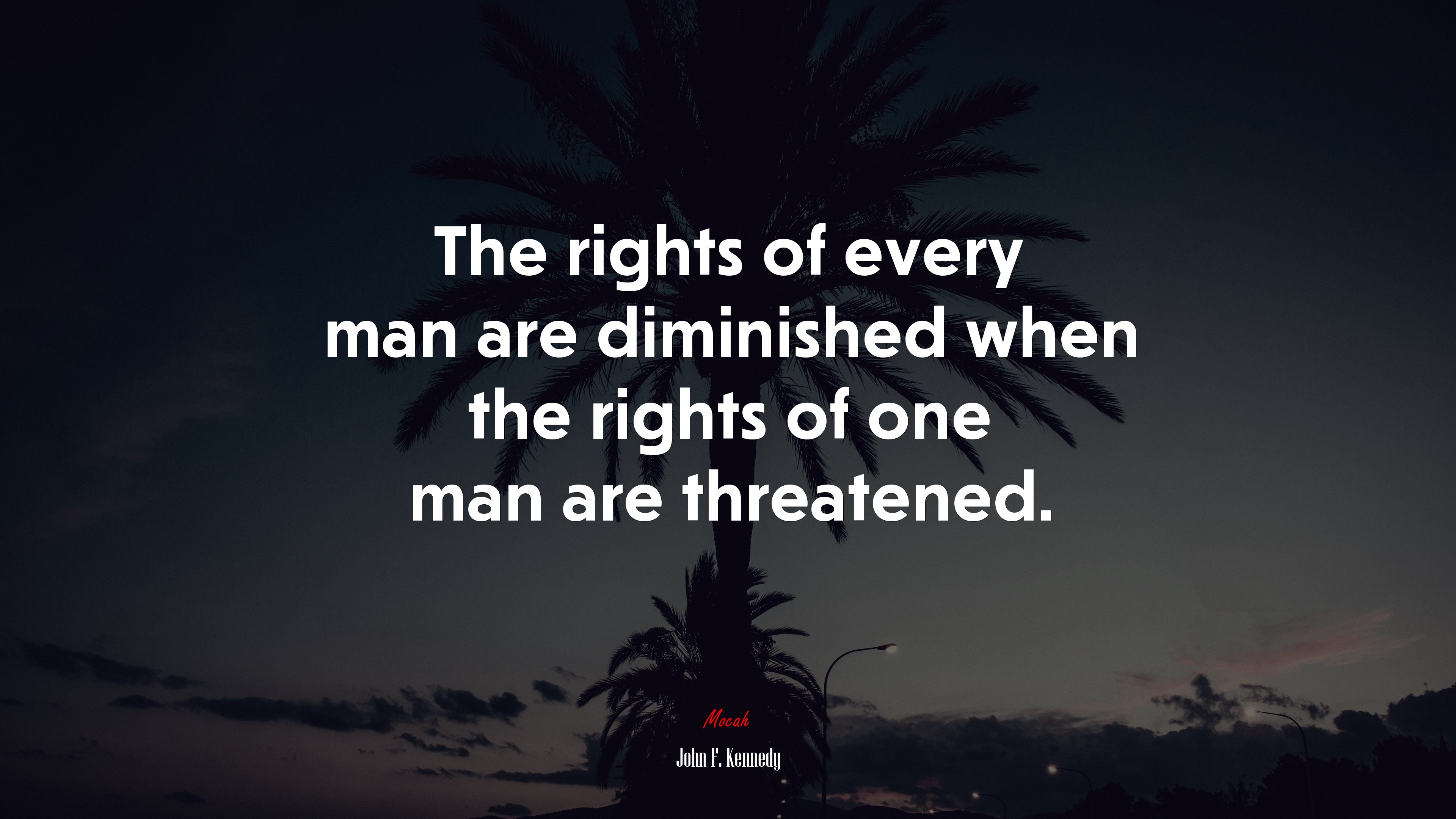 The rights of every man are diminished when the rights of one man are threatened. | John F. Kennedy quote HD Wallpaper