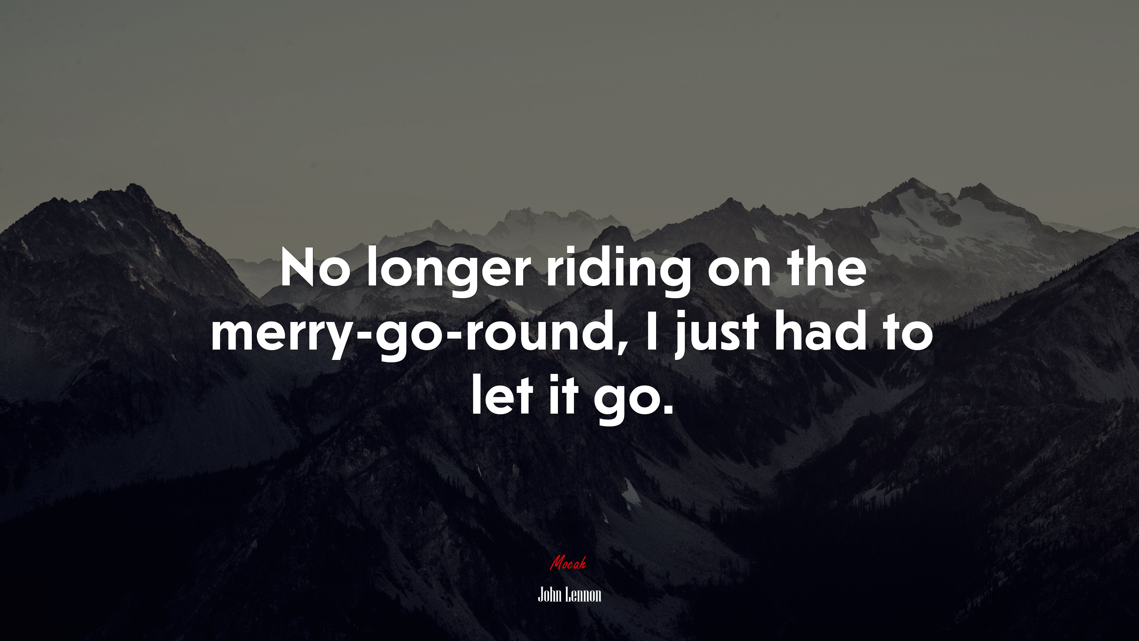 No longer riding on the merry-go-round, I just had to let it go. | John Lennon quote HD Wallpaper