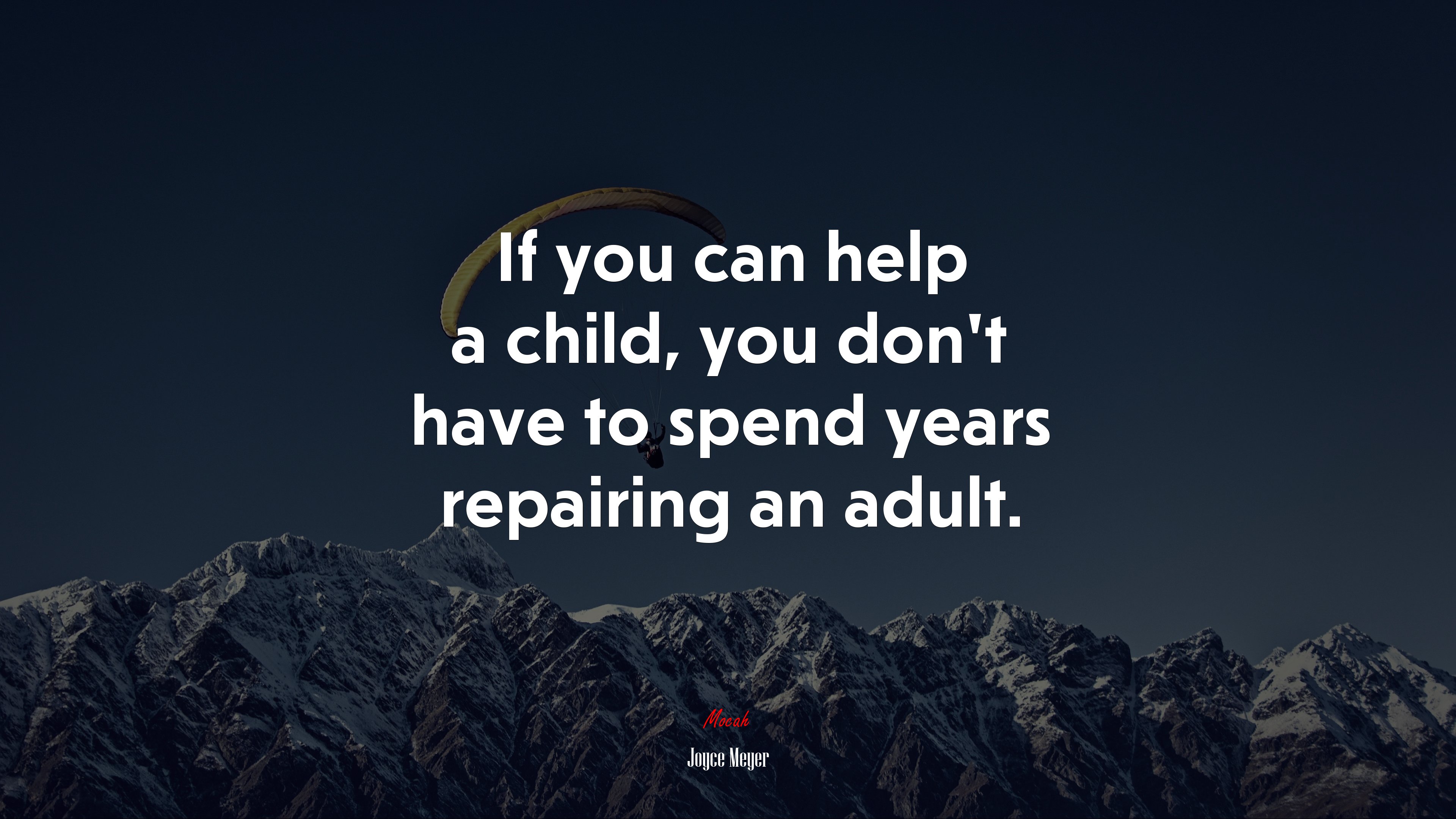 If you can help a child, you don’t have to spend years repairing an adult. | Joyce Meyer quote HD Wallpaper